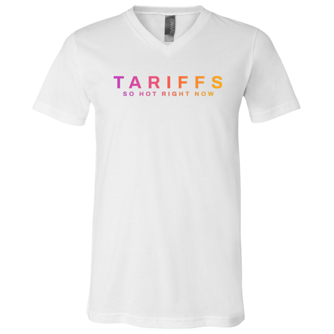 "Tariffs. So hot right now." Mens V-neck T-shirt | BetterSaid.co