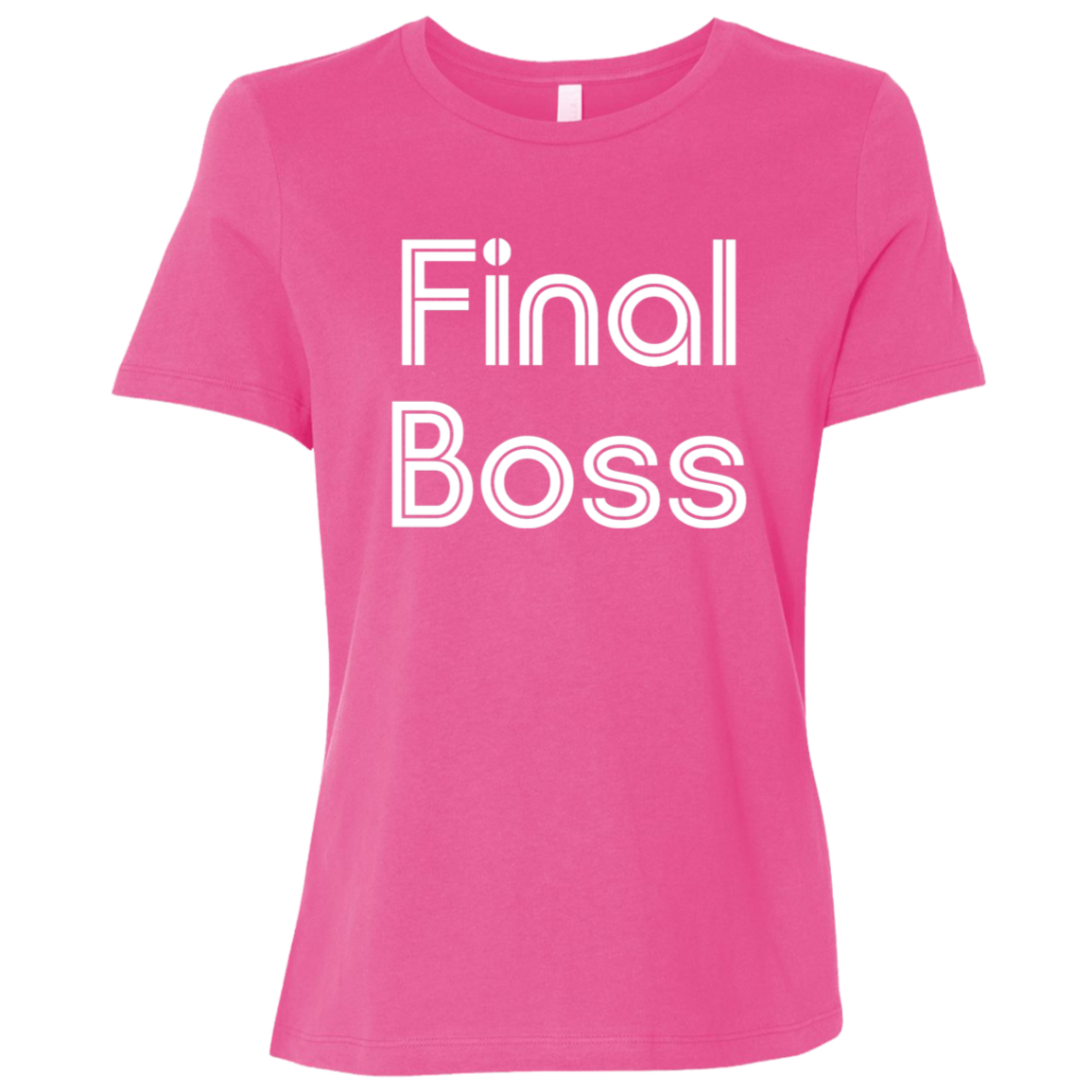 "Final Boss" Womens Relaxed T-shirt | BetterSaid.co