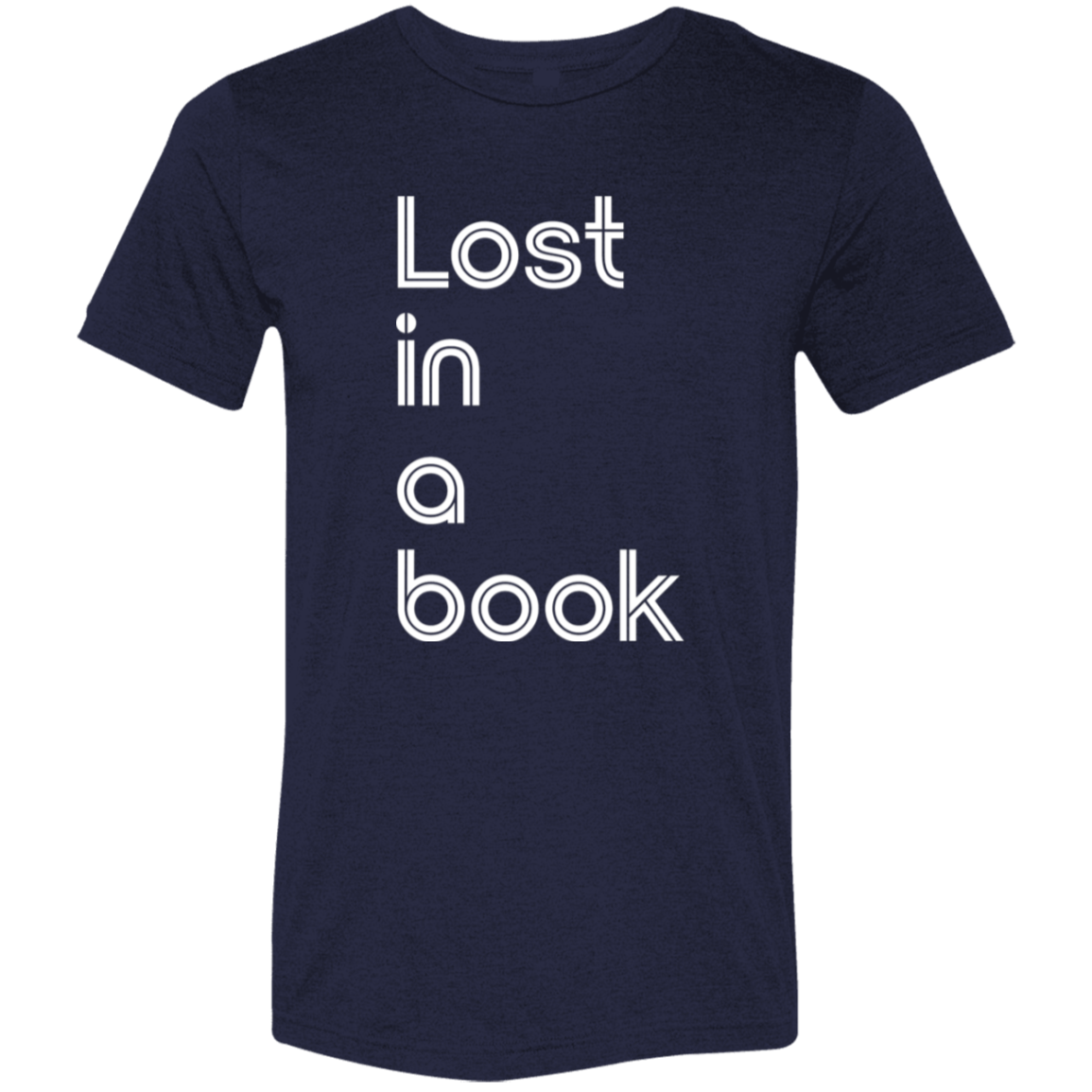 "Lost In A Book" Tri-blend T-shirt (white font) | BetterSaid.co