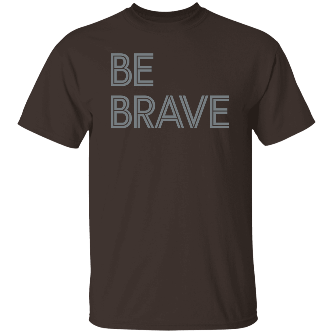 "Be Brave" Mens T-shirt | BetterSaid.co