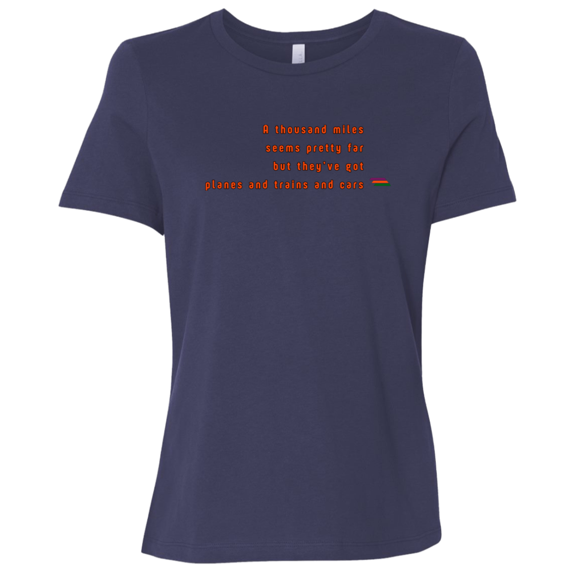 "A thousand miles seems pretty far" Womens T-shirt | BetterSaid.co
