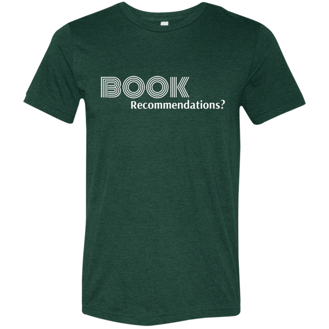 "Book Recommendations" Tri-blend T-shirt (white font) | BetterSaid.co