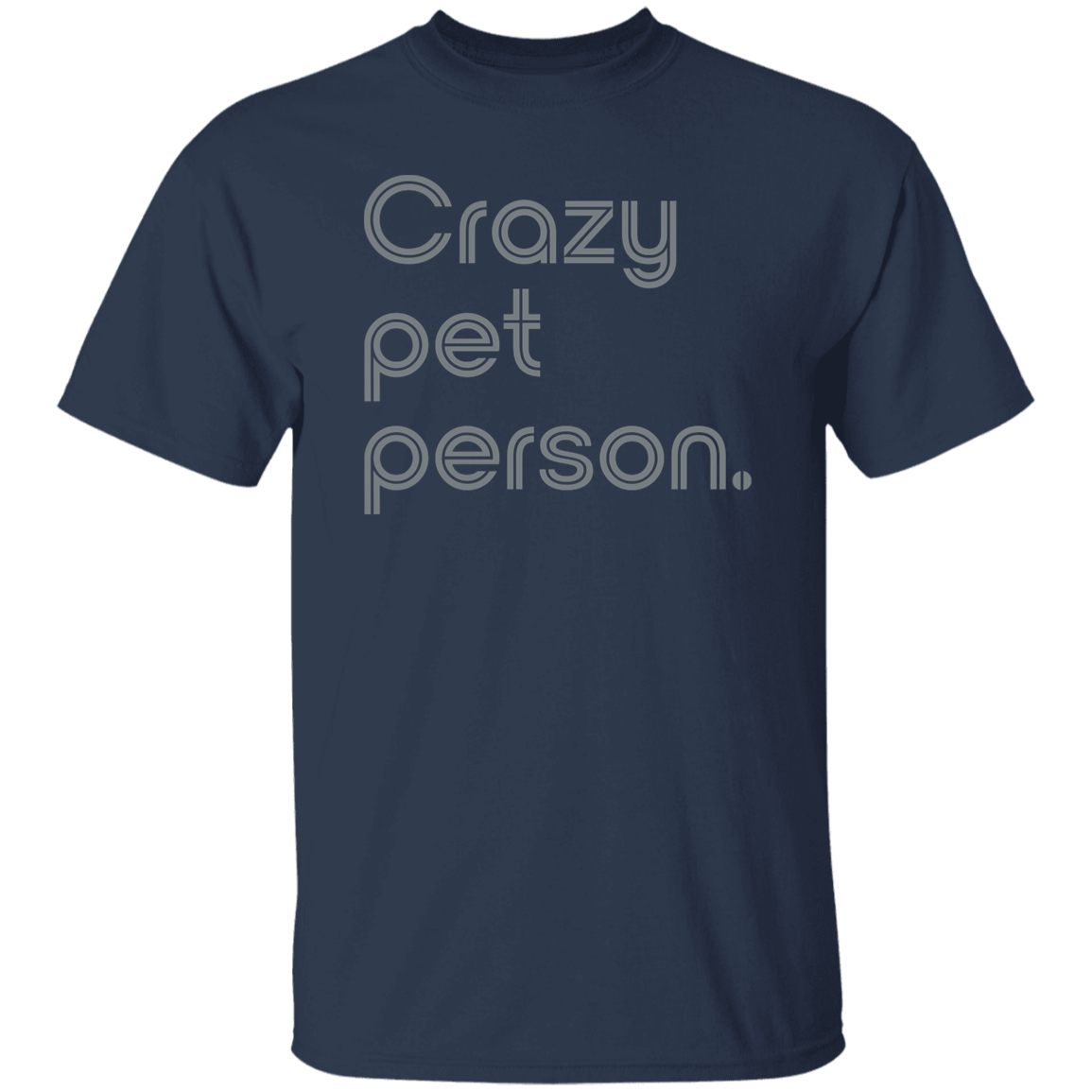 "Crazy pet person." Mens T-shirt | BetterSaid.co