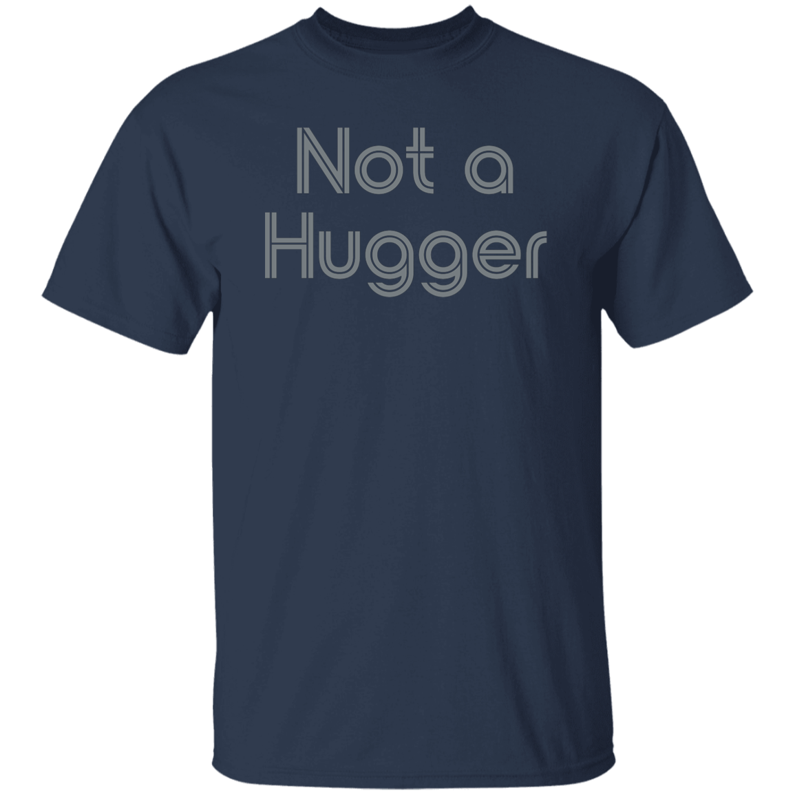 "Not a hugger" Mens T-shirt | BetterSaid.co
