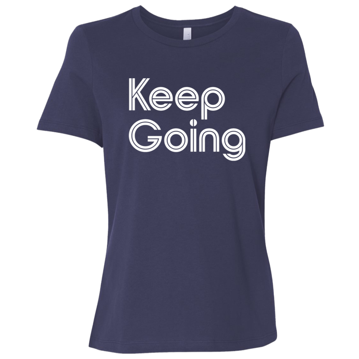 "Keep going" Womens Relaxed T-shirt | BetterSaid.co