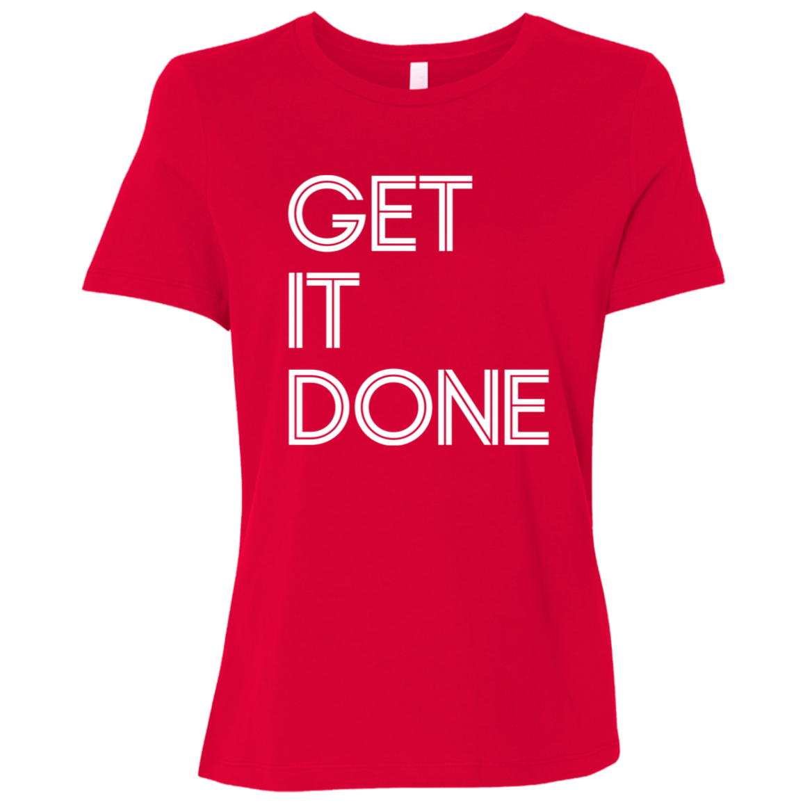 "Get It Done" Womens Relaxed T-shirt | BetterSaid.co