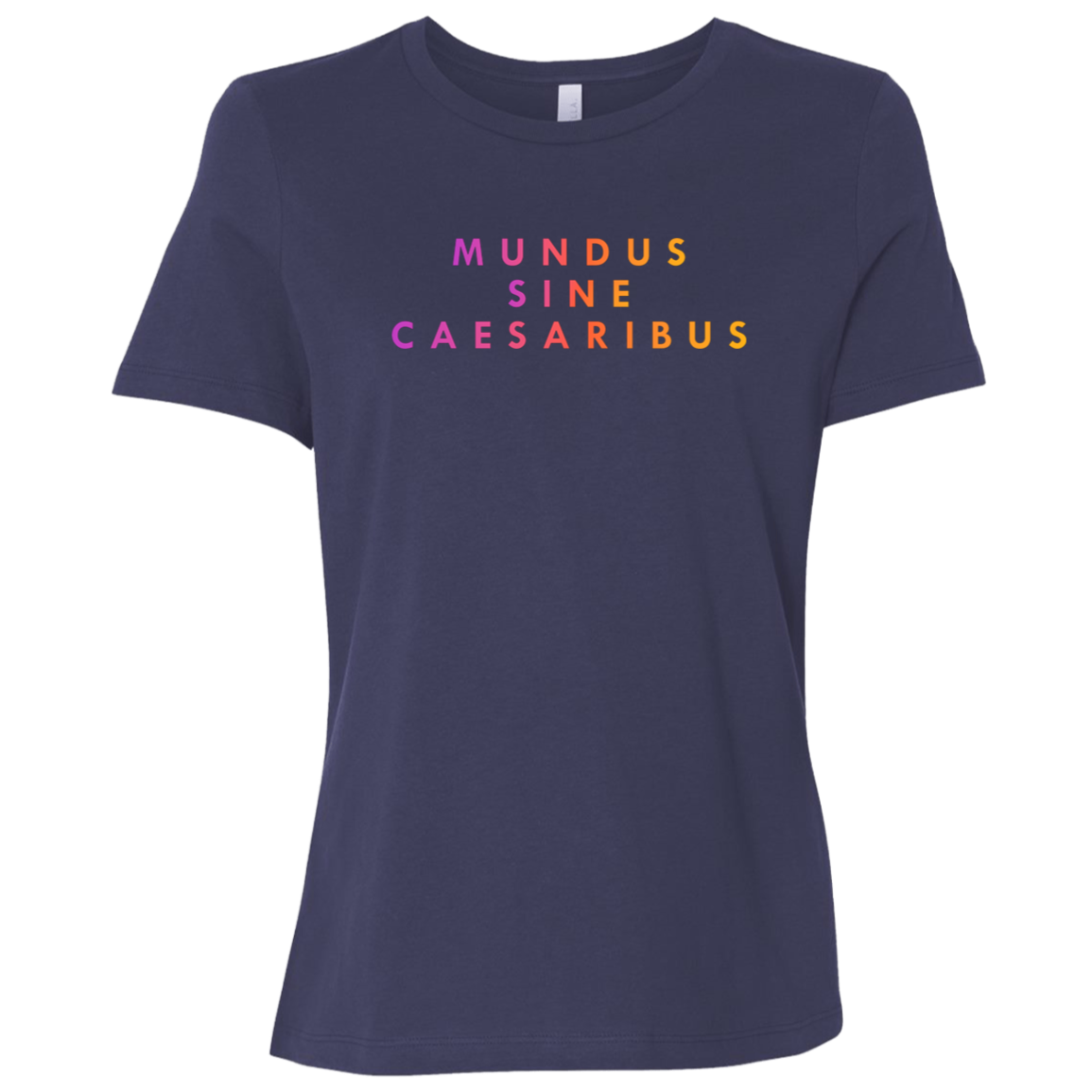 "Mundus Sine Caesaribus" Womens Relaxed T-shirt