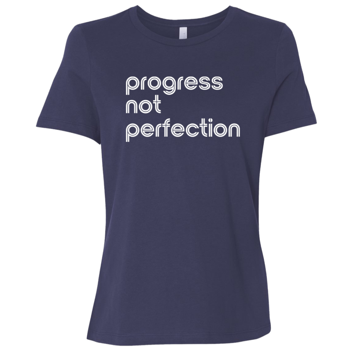"Progress not perfection." Womens Relaxed T-shirt | BetterSaid.co