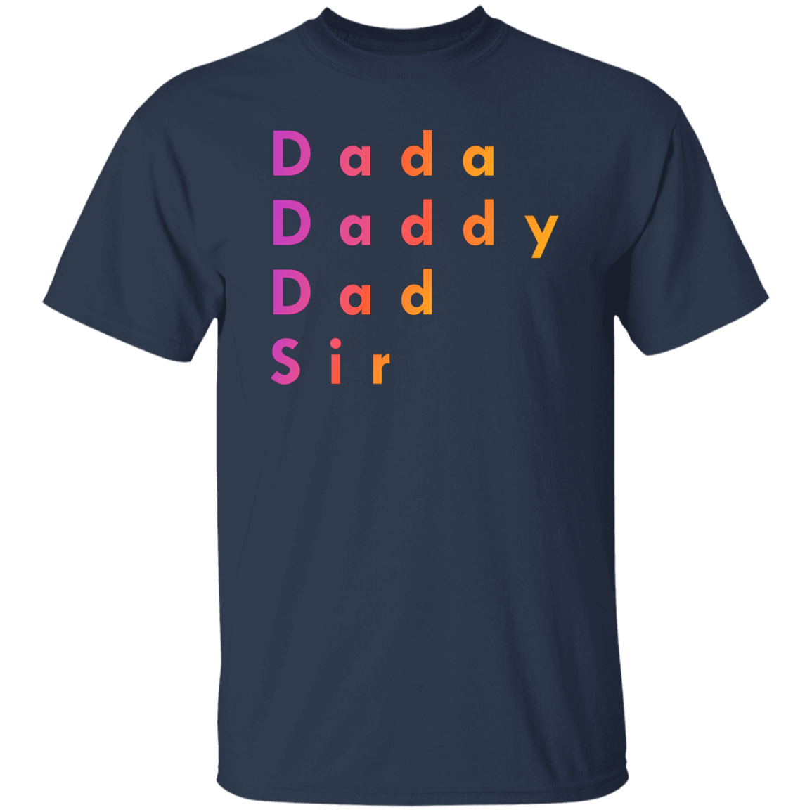 "Dada, Daddy, Dad, Sir" Mens T-shirt | BetterSaid.co