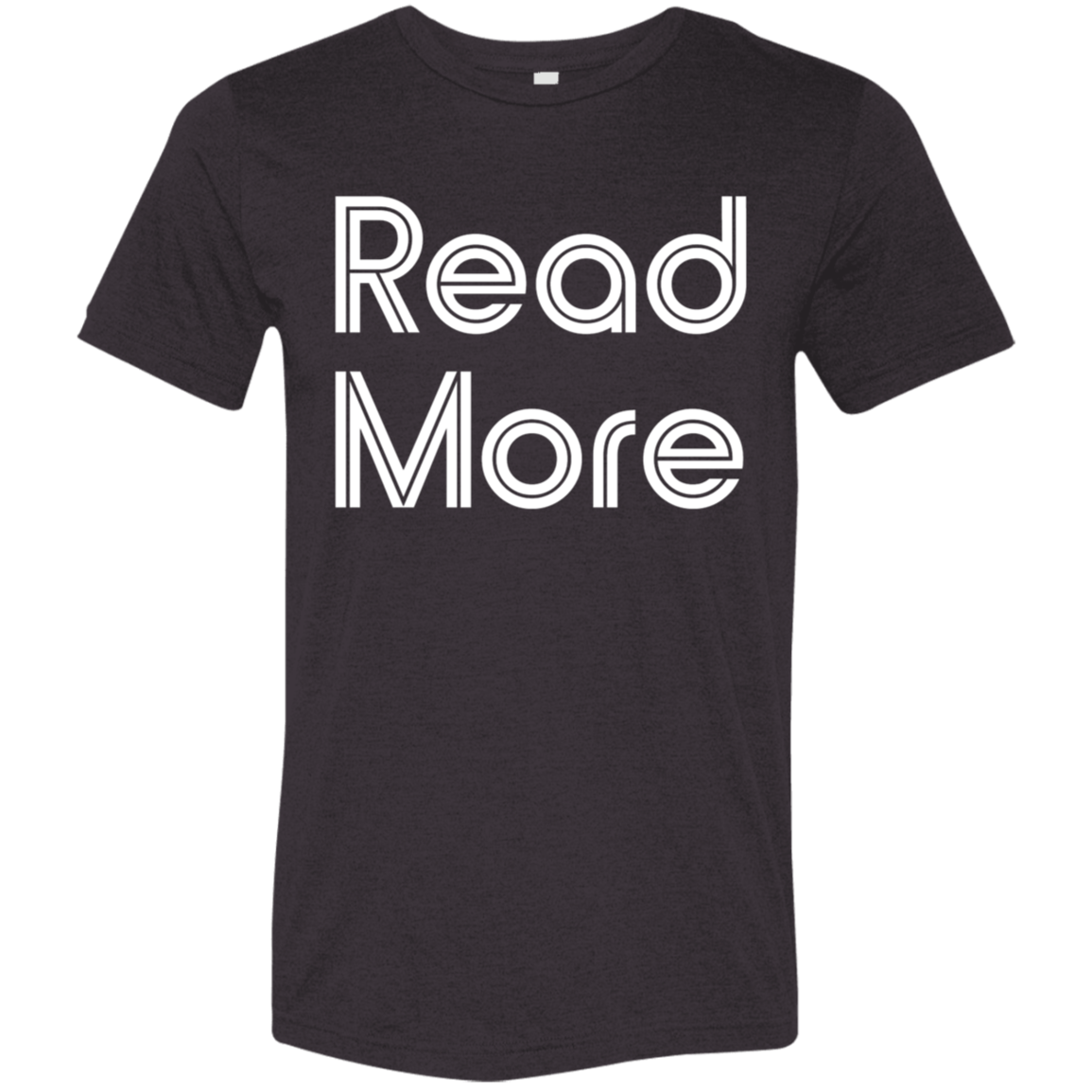 "Read More" Tri-blend T-shirt (white font) | BetterSaid.co