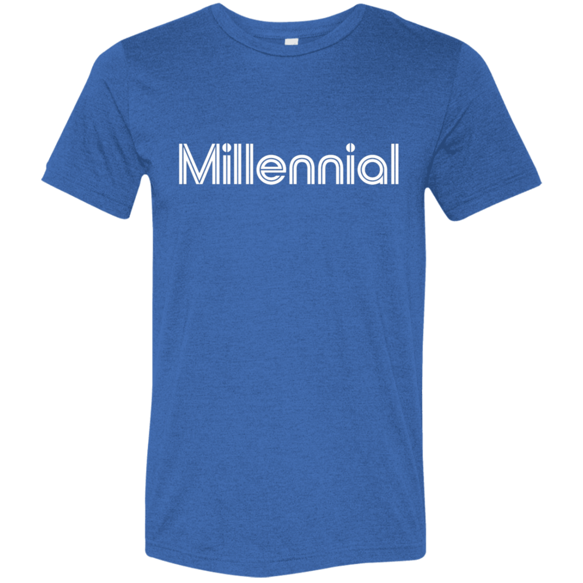 "Millennial" Tri-blend T-shirt | BetterSaid.co
