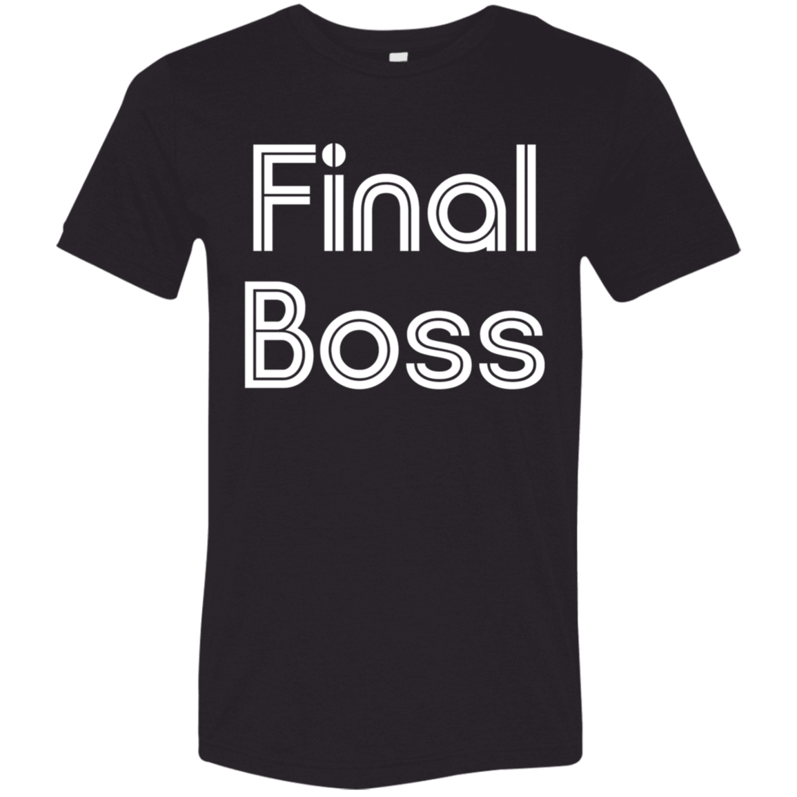 "Final Boss" Tri-blend T-shirt | BetterSaid.co