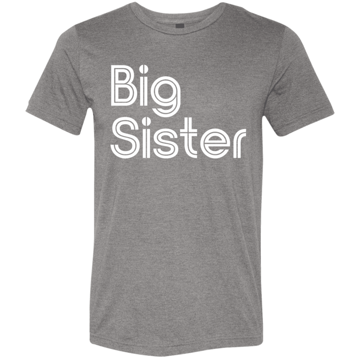 "Big Sister" Tri-blend T-shirt | BetterSaid.co