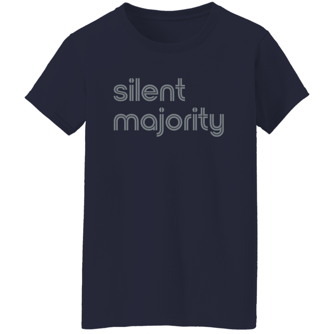 "Silent majority." Womens T-shirt | BetterSaid.co