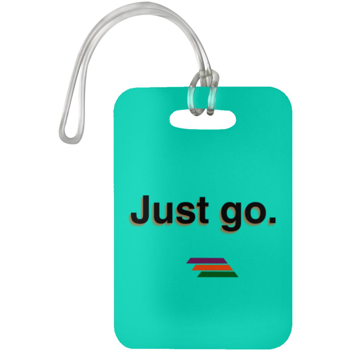 "Just go." Luggage Bag Tag | BetterSaid.co