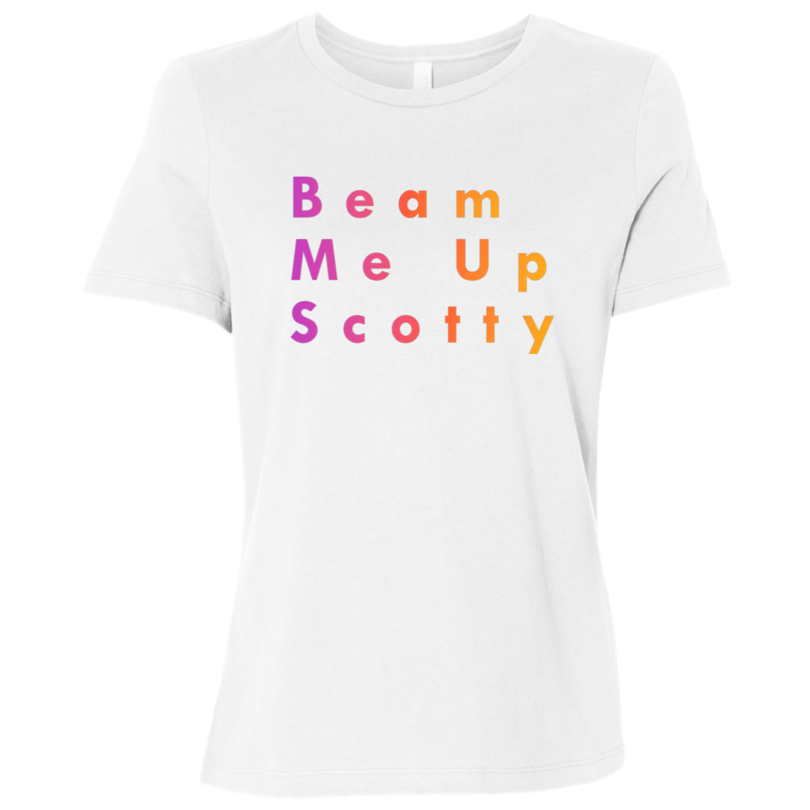 "Beam Me Up Scotty" Womens Relaxed T-shirt | BetterSaid.co