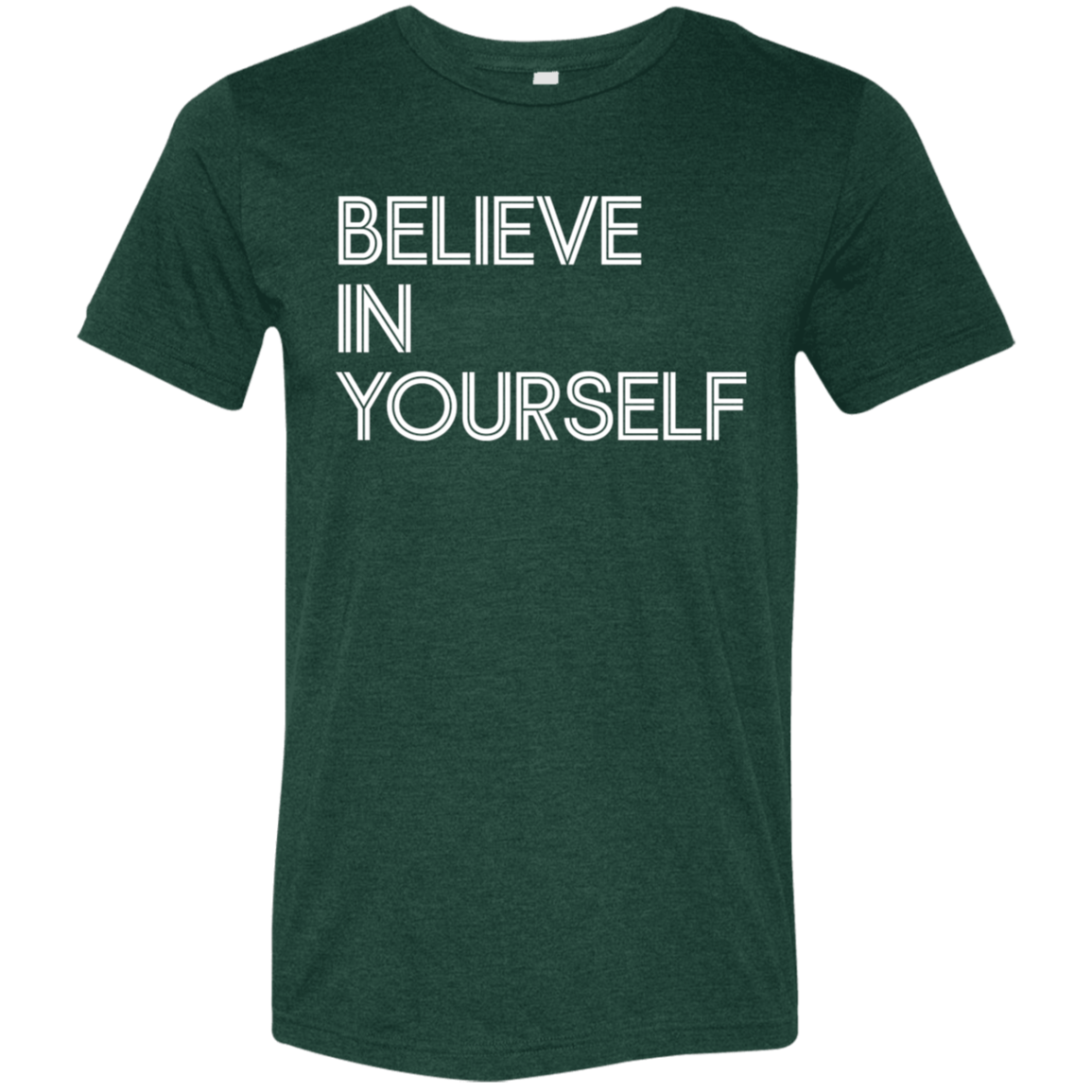 "Believe In Yourself" Tri-blend T-shirt | BetterSaid.co
