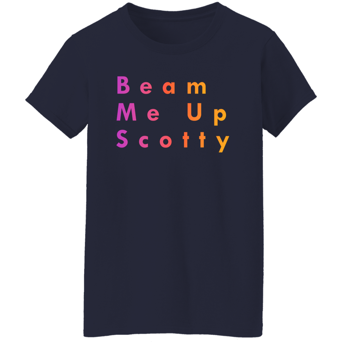 "Beam Me Up Scotty" Womens T-shirt | BetterSaid.co