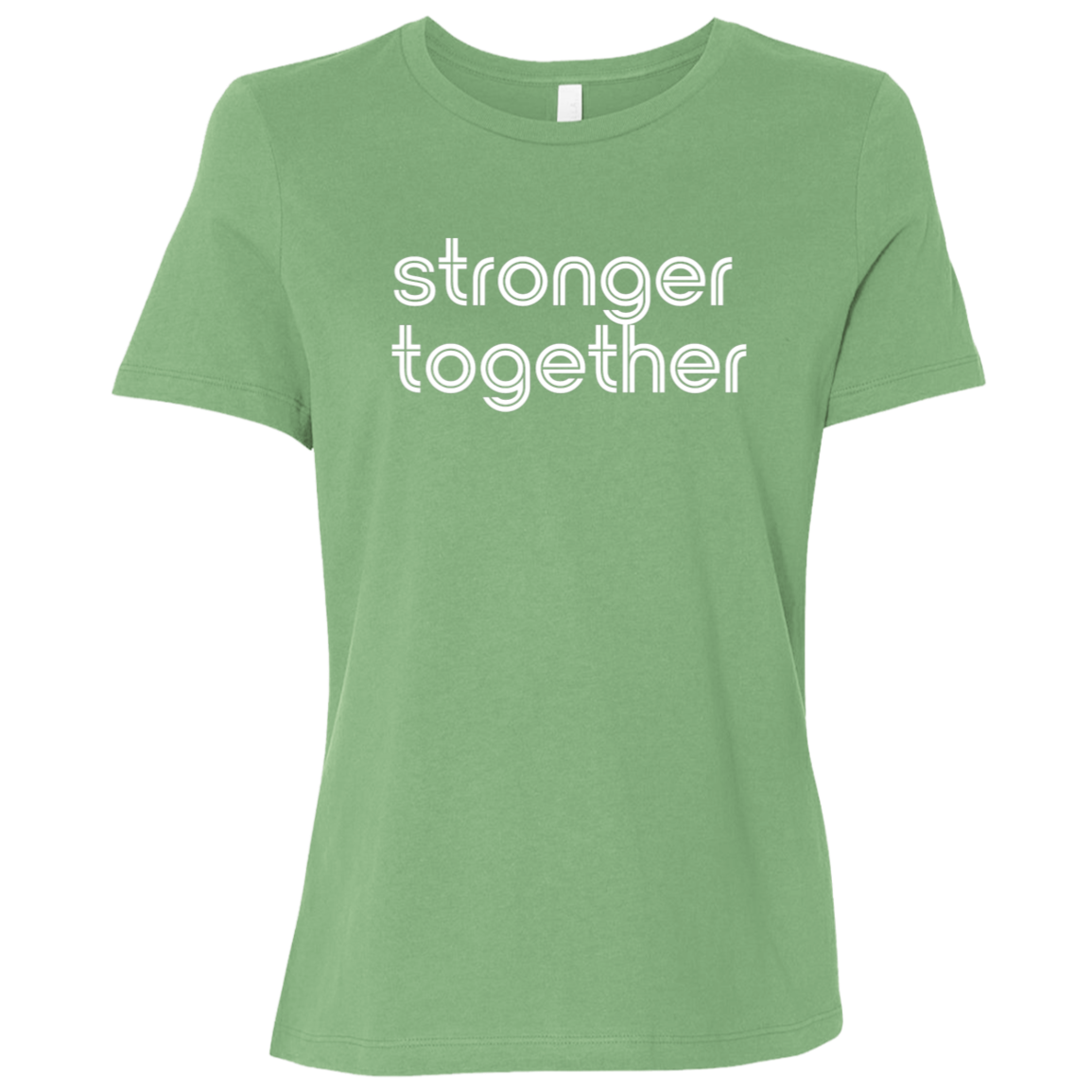 "Stronger together." Womens Relaxed T-shirt | BetterSaid.co