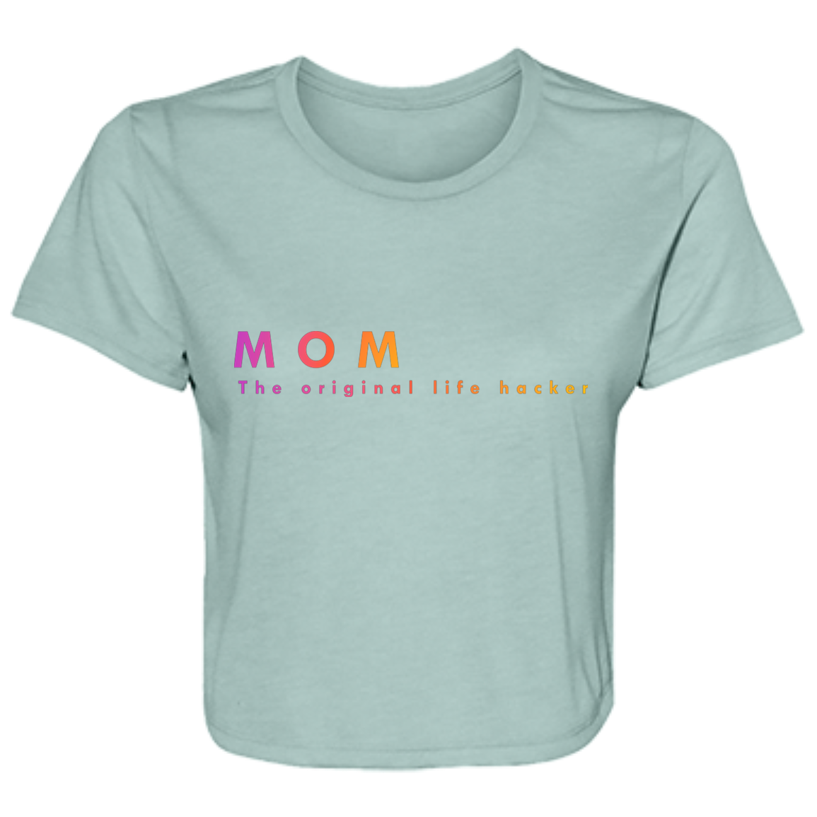 "Mom. The Original Life Hacker." Womens Crop Top | BetterSaid.co
