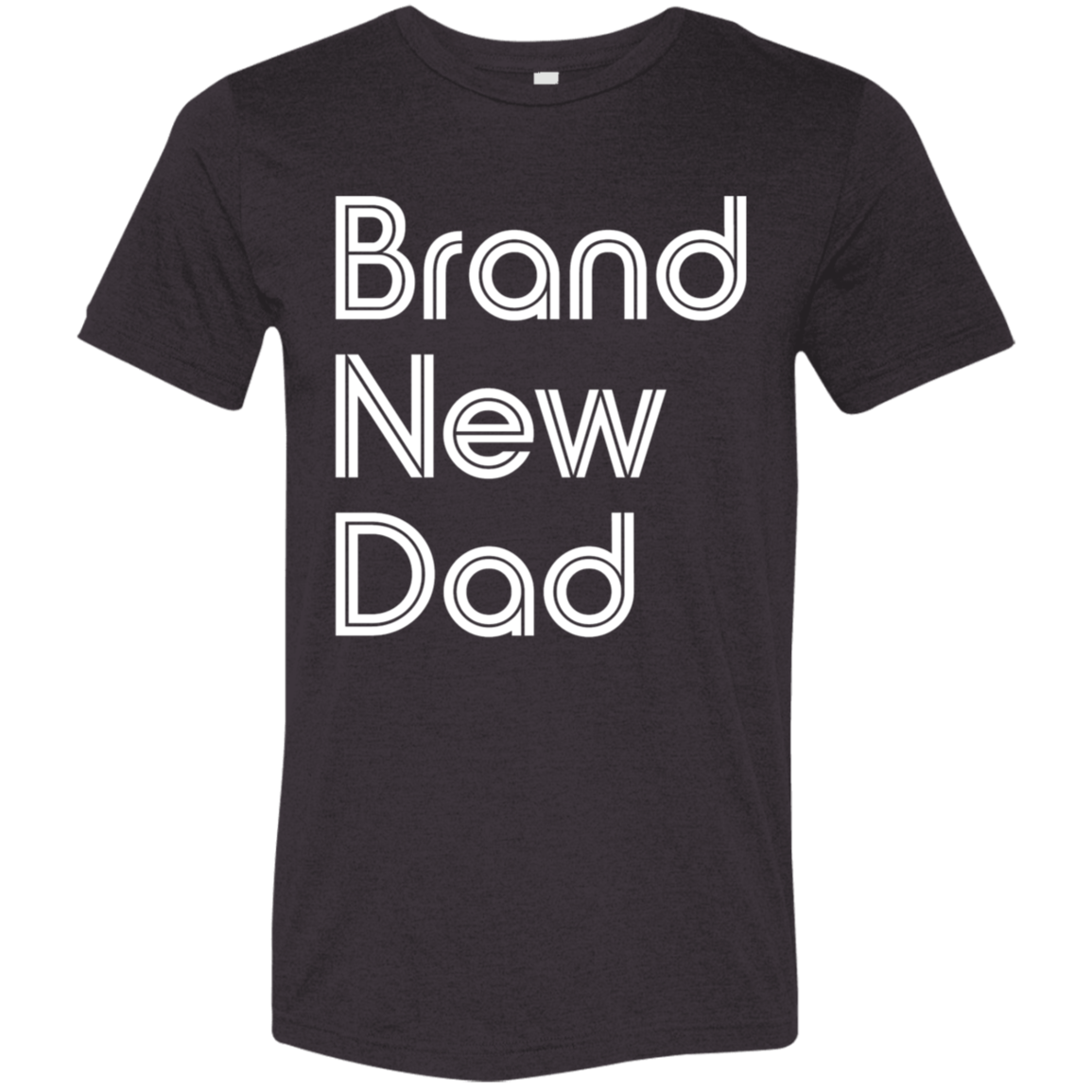 "New Dad" Tri-blend T-shirt | BetterSaid.co
