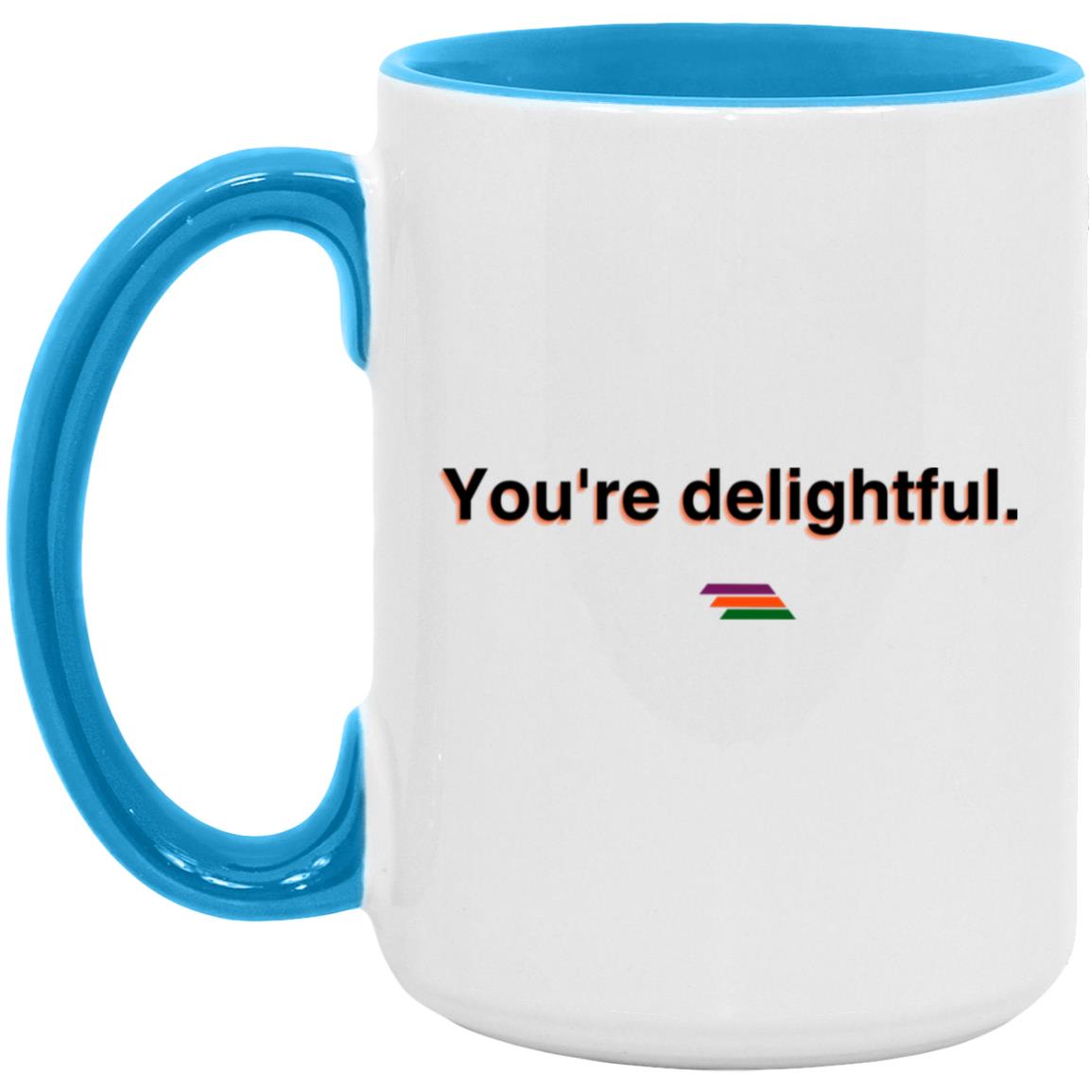 "You're delightful." Coffee Cups | BetterSaid.co