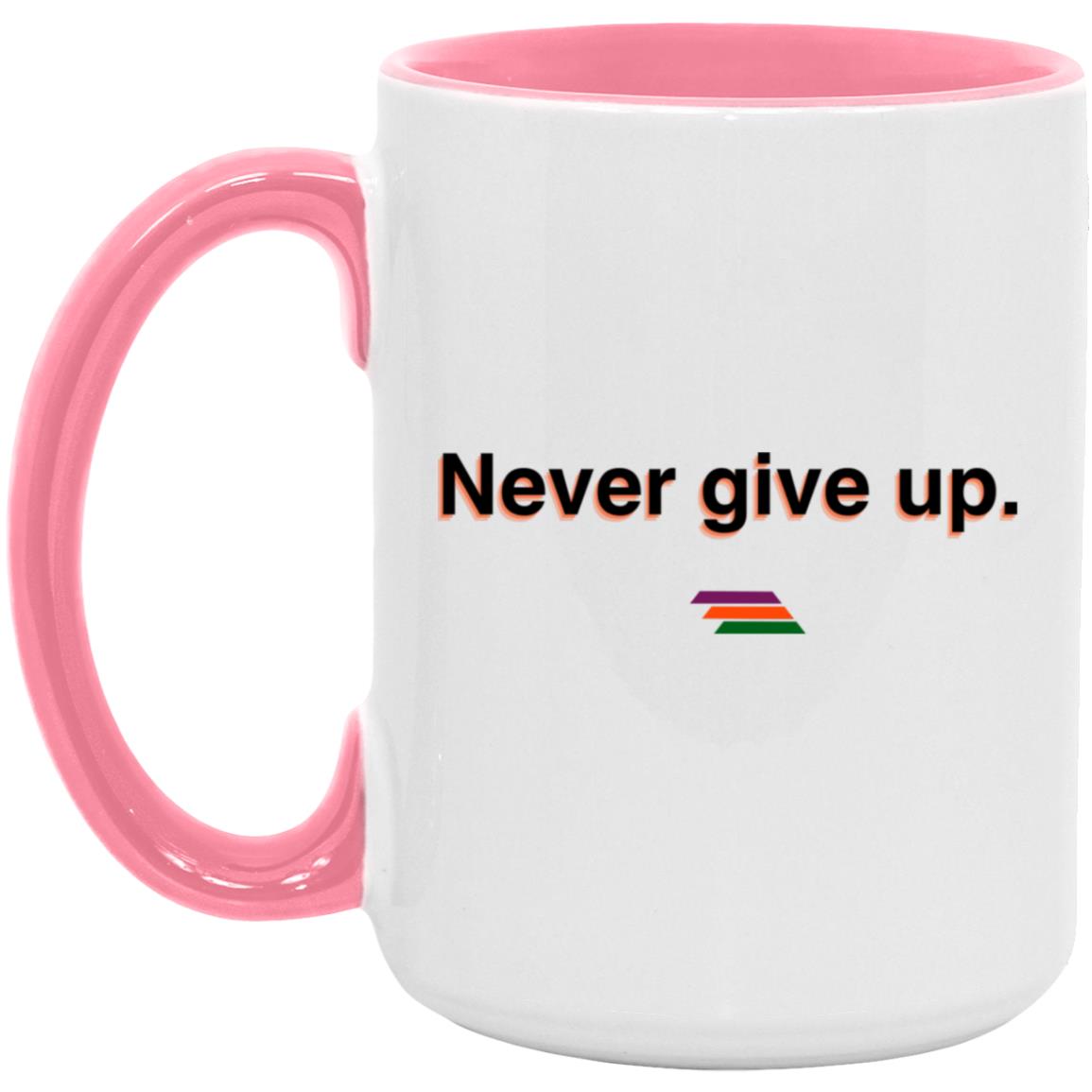 "Never give up." Coffee Cups | BetterSaid.co