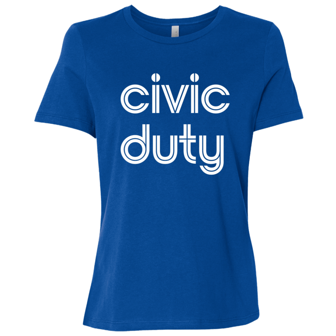 "Civic duty." Womens Relaxed T-shirt | BetterSaid.co