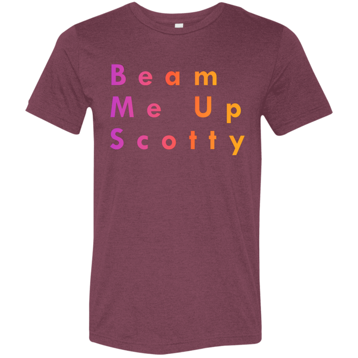 "Beam Me Up Scotty" Tri-blend T-shirt | BetterSaid.co