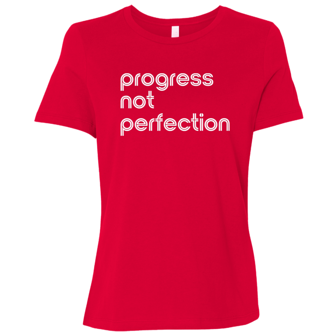 "Progress not perfection." Womens Relaxed T-shirt | BetterSaid.co