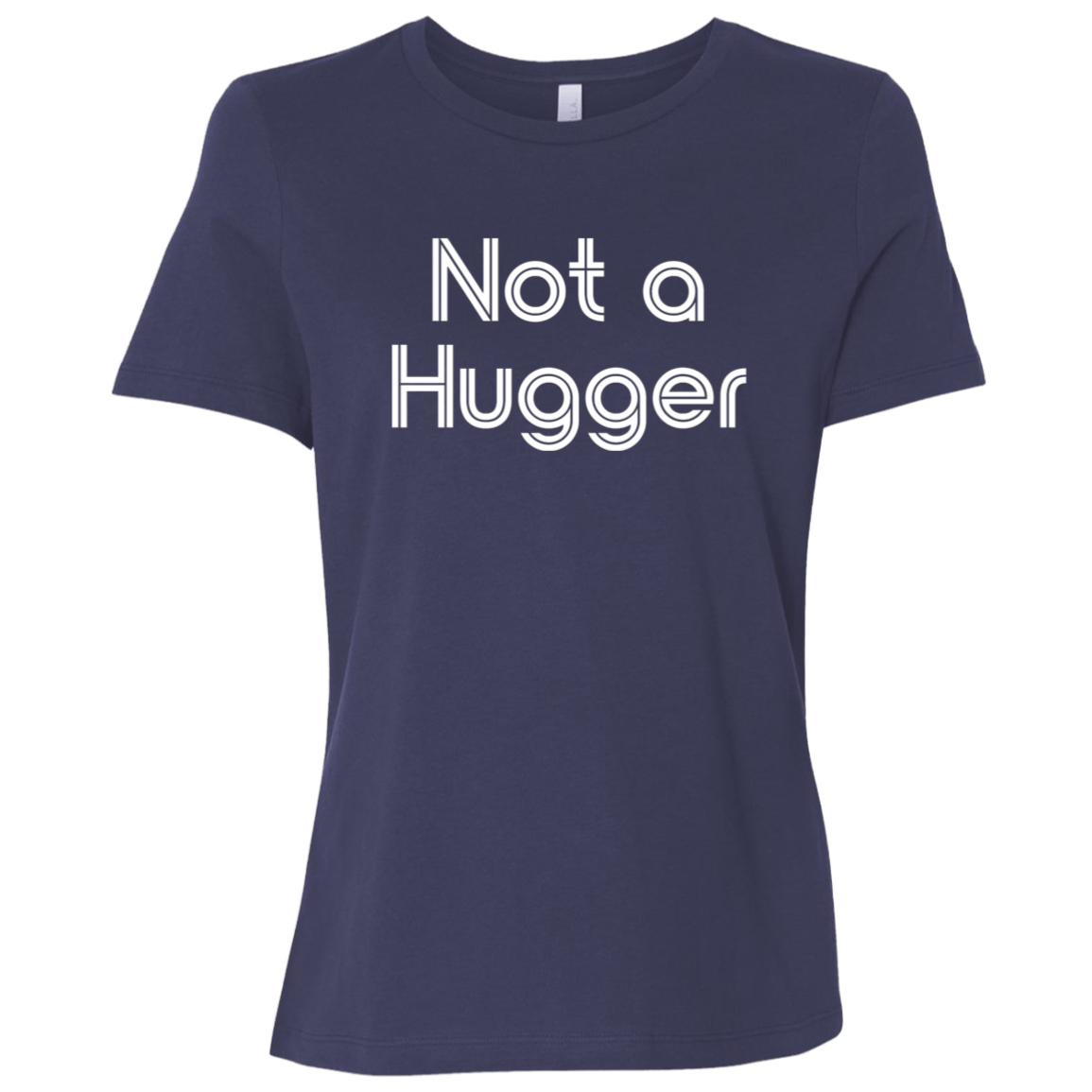 "Not a hugger" Womens Relaxed T-shirt | BetterSaid.co
