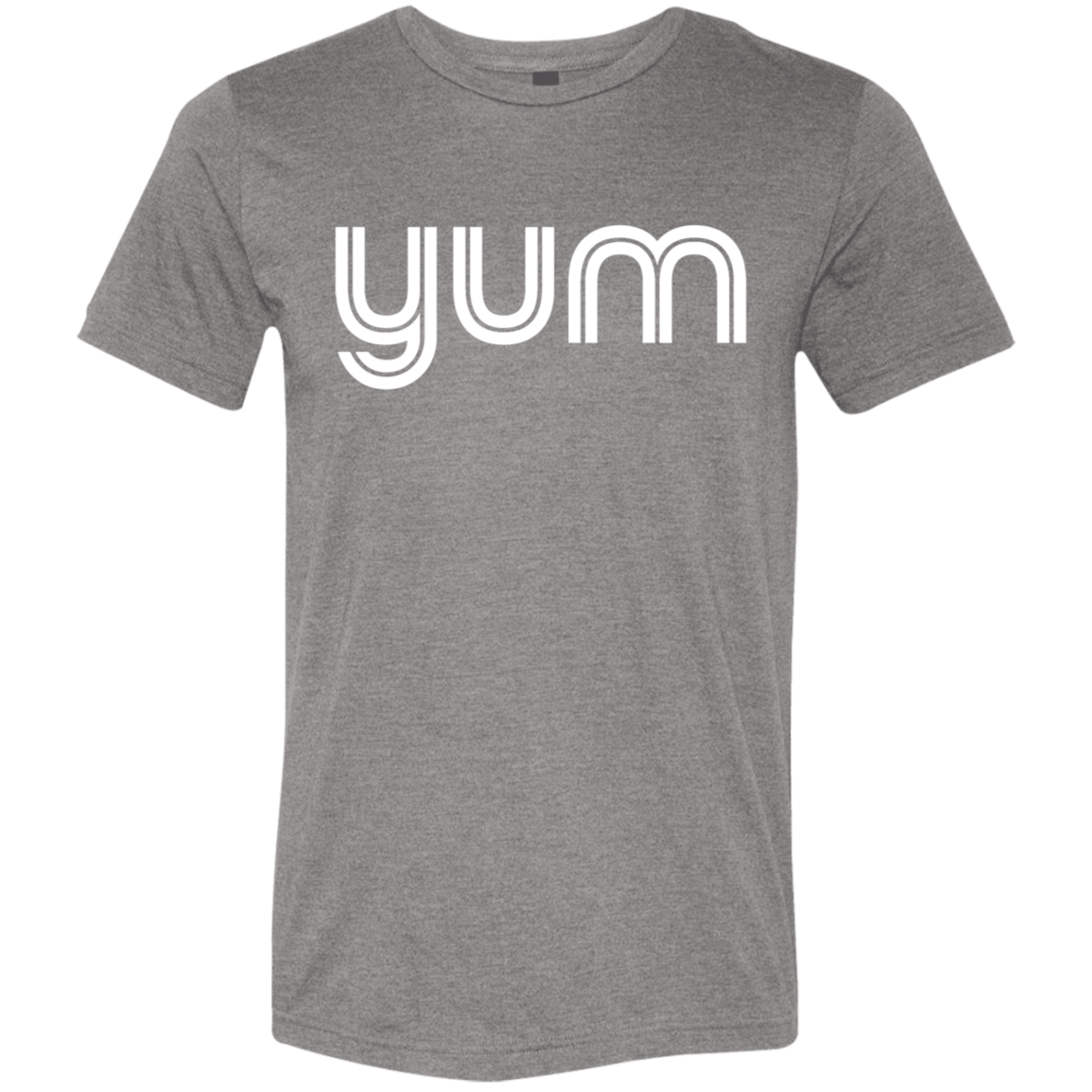 "Yum" Tri-blend T-shirt | BetterSaid.co