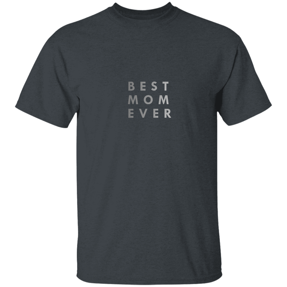 "Best. Mom. Ever." Mens T-shirt | BetterSaid.co