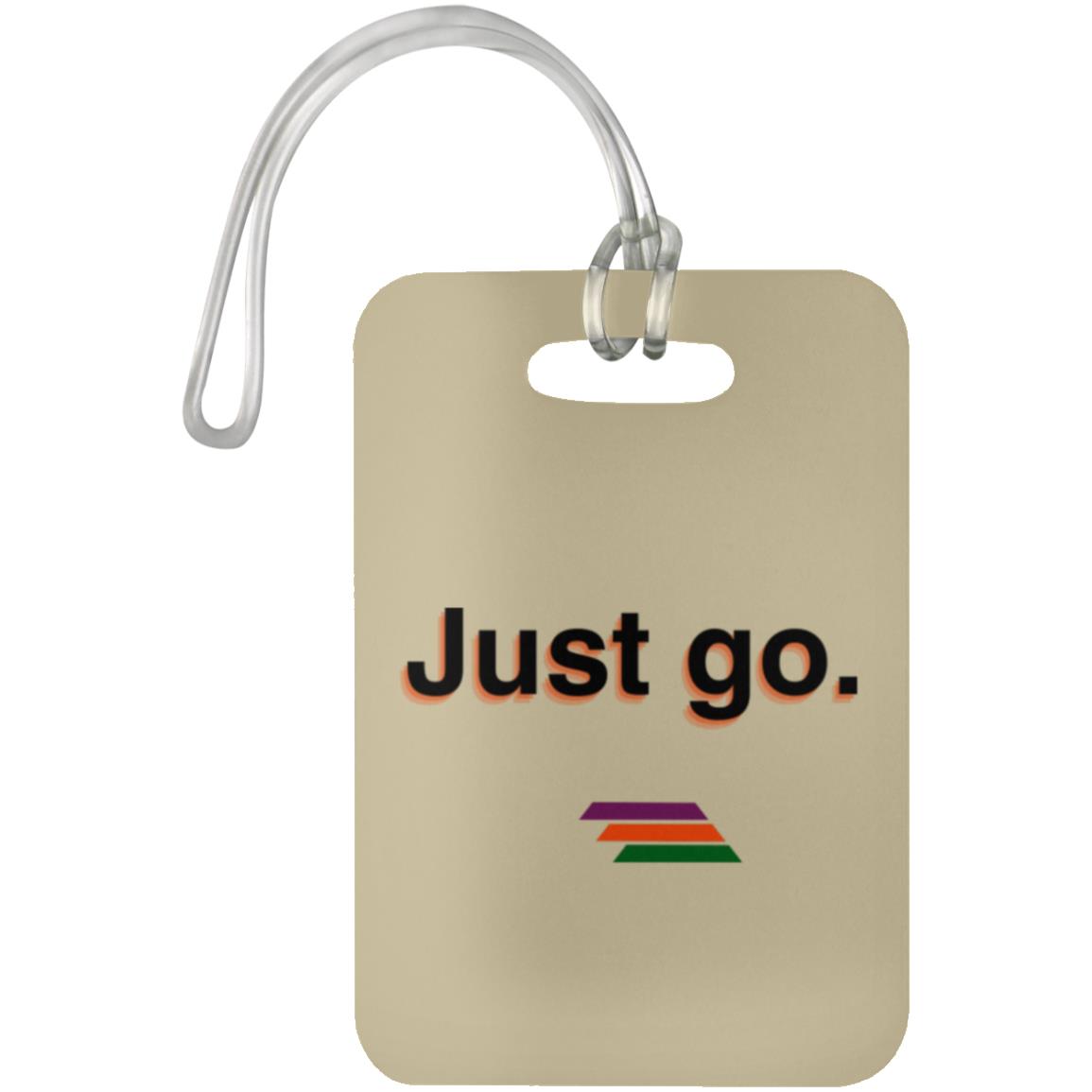 "Just go." Luggage Bag Tag | BetterSaid.co