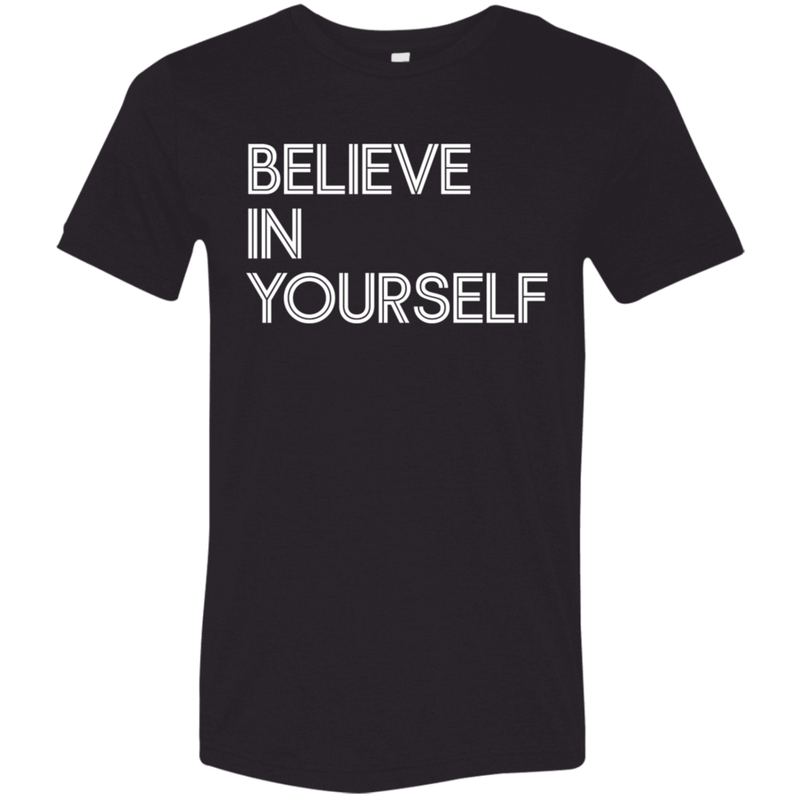 "Believe In Yourself" Tri-blend T-shirt | BetterSaid.co