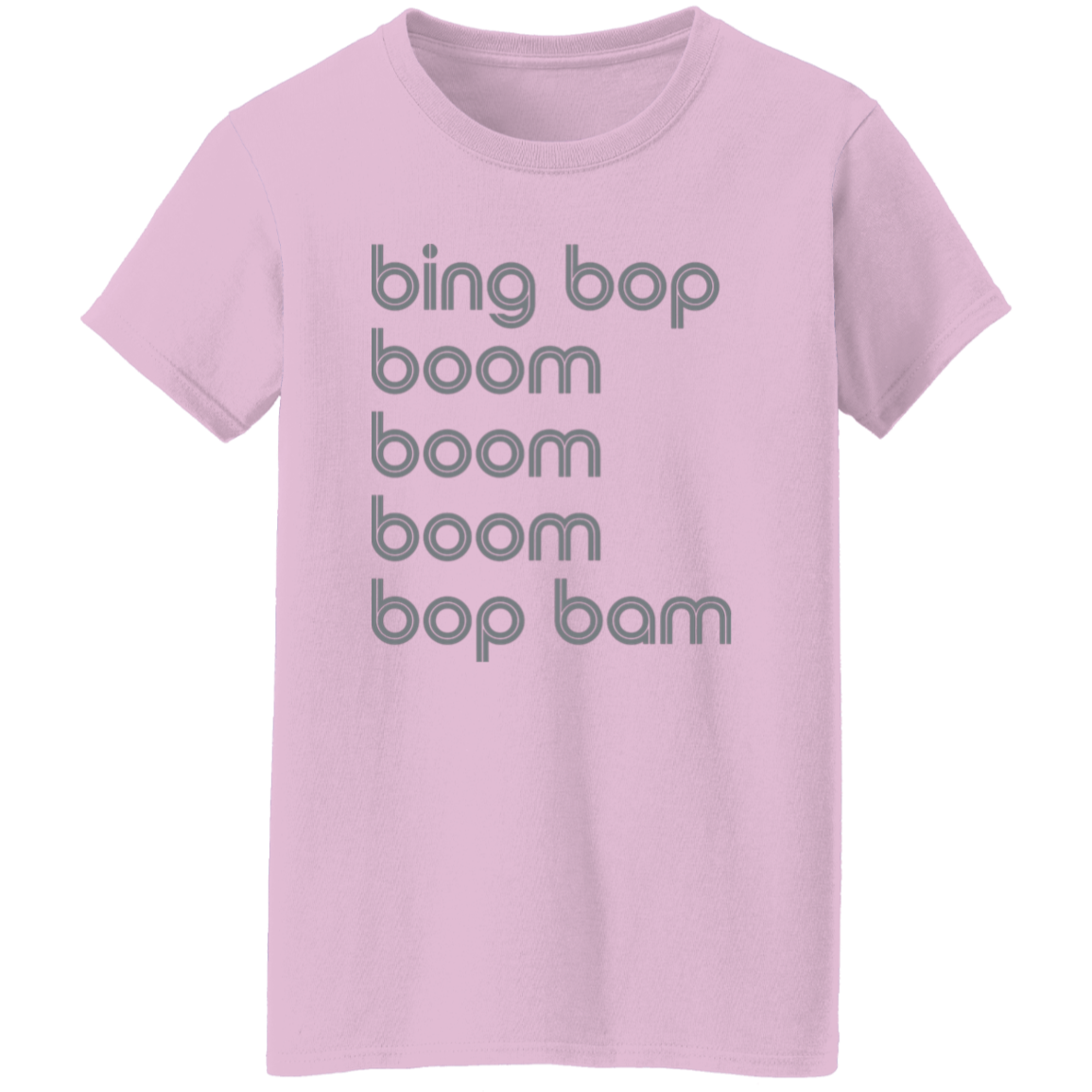 "bing bop boom boom boom bop bam" Womens T-shirt | BetterSaid.co