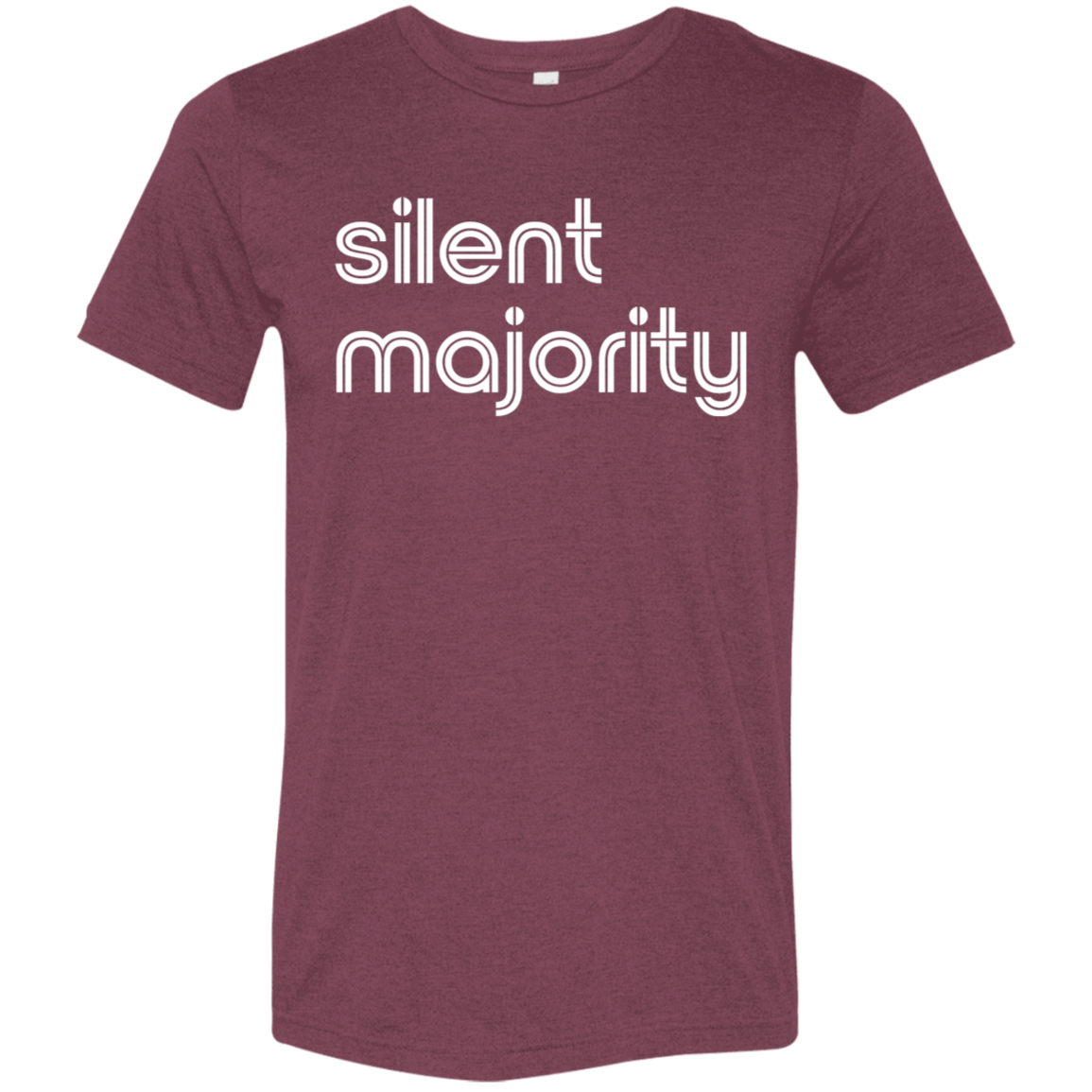 "Silent majority." Tri-blend T-shirt | BetterSaid.co