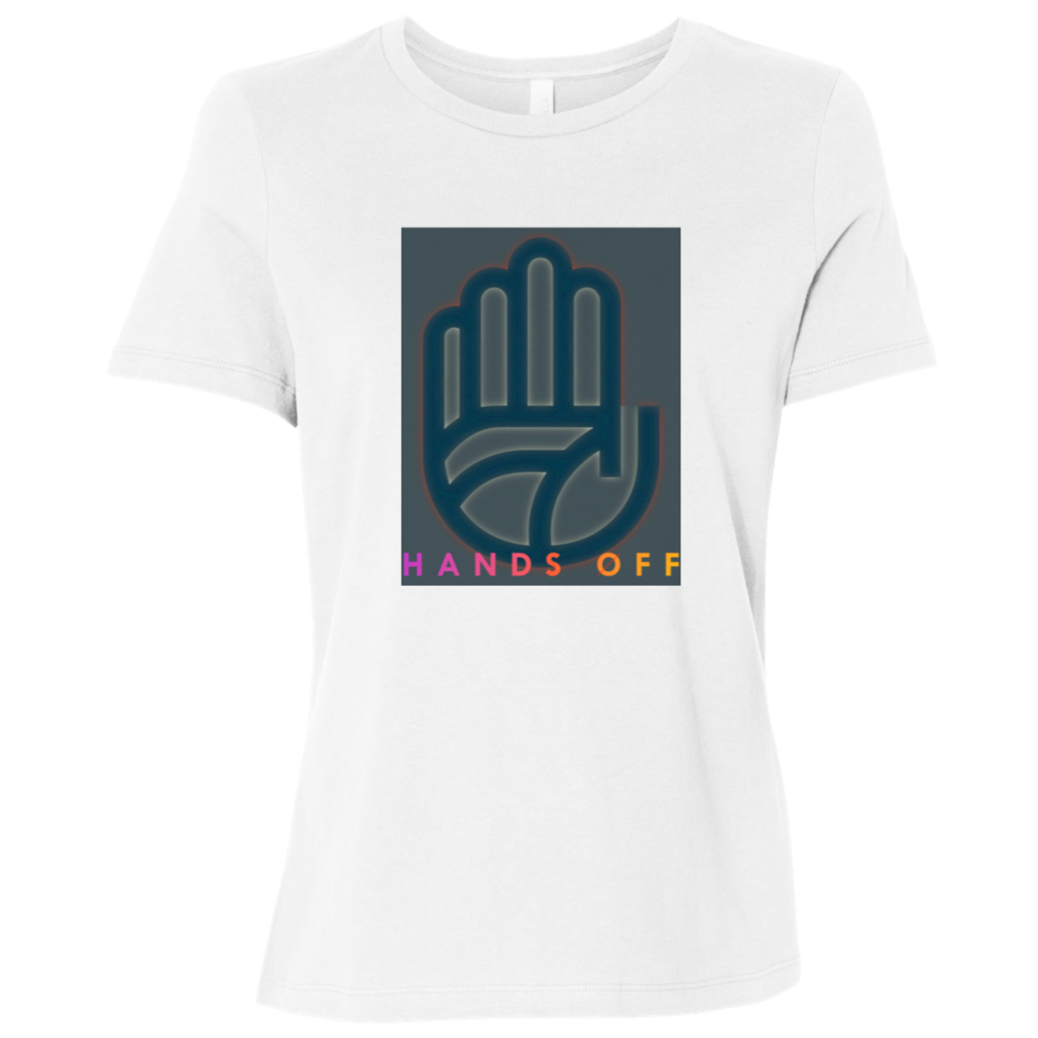 "Hands Off" Womens Relaxed T-shirt | BetterSaid.co