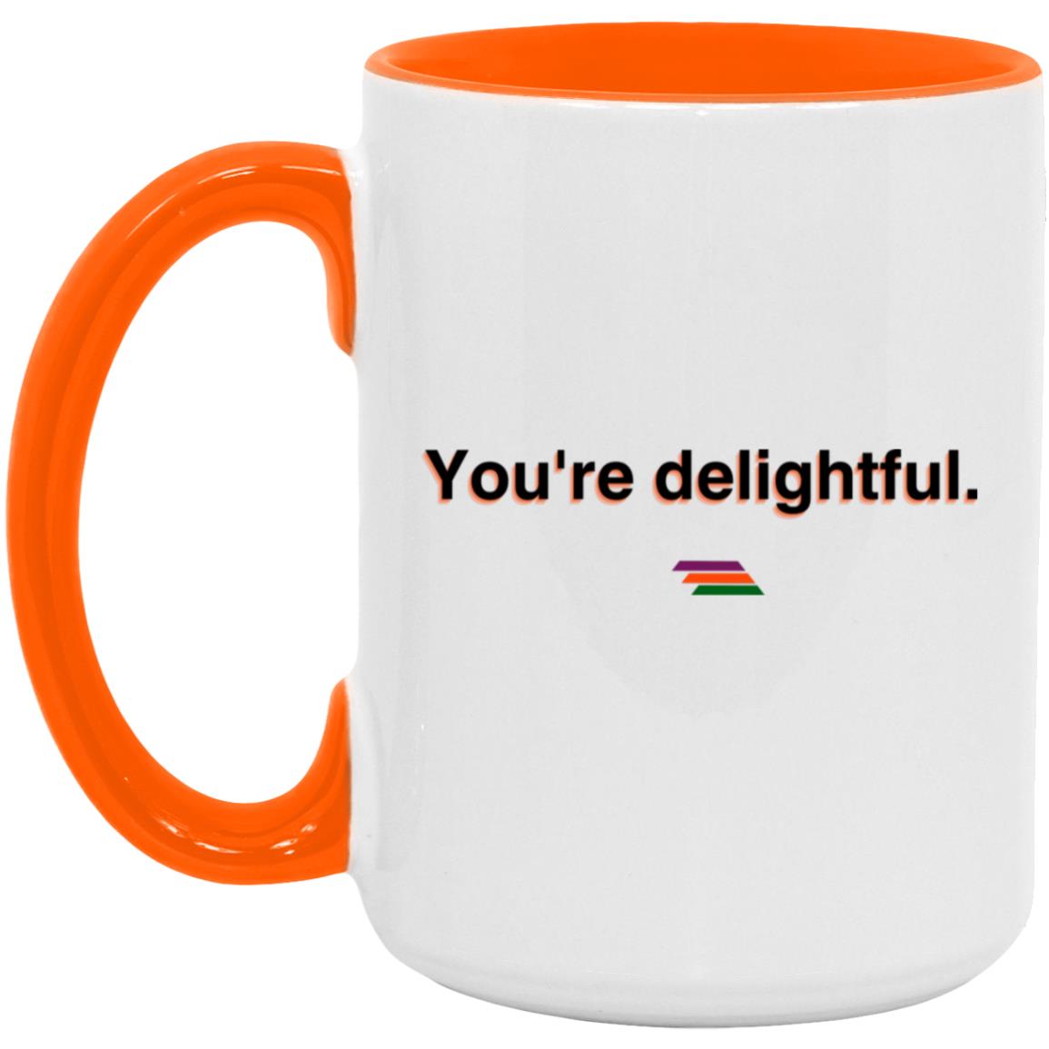 "You're delightful." Coffee Cups | BetterSaid.co