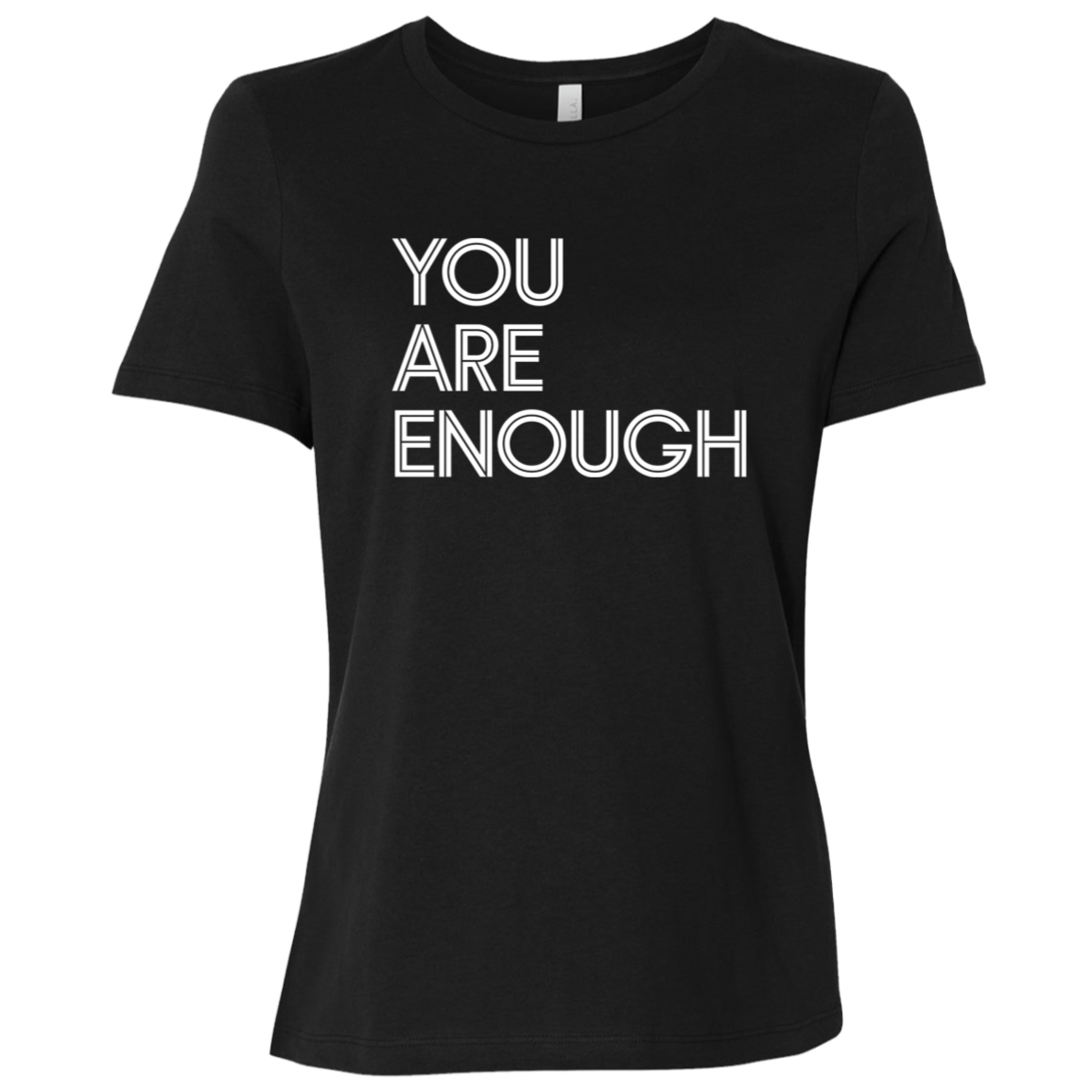 "You Are Enough" Womens Relaxed T-shirt | BetterSaid.co