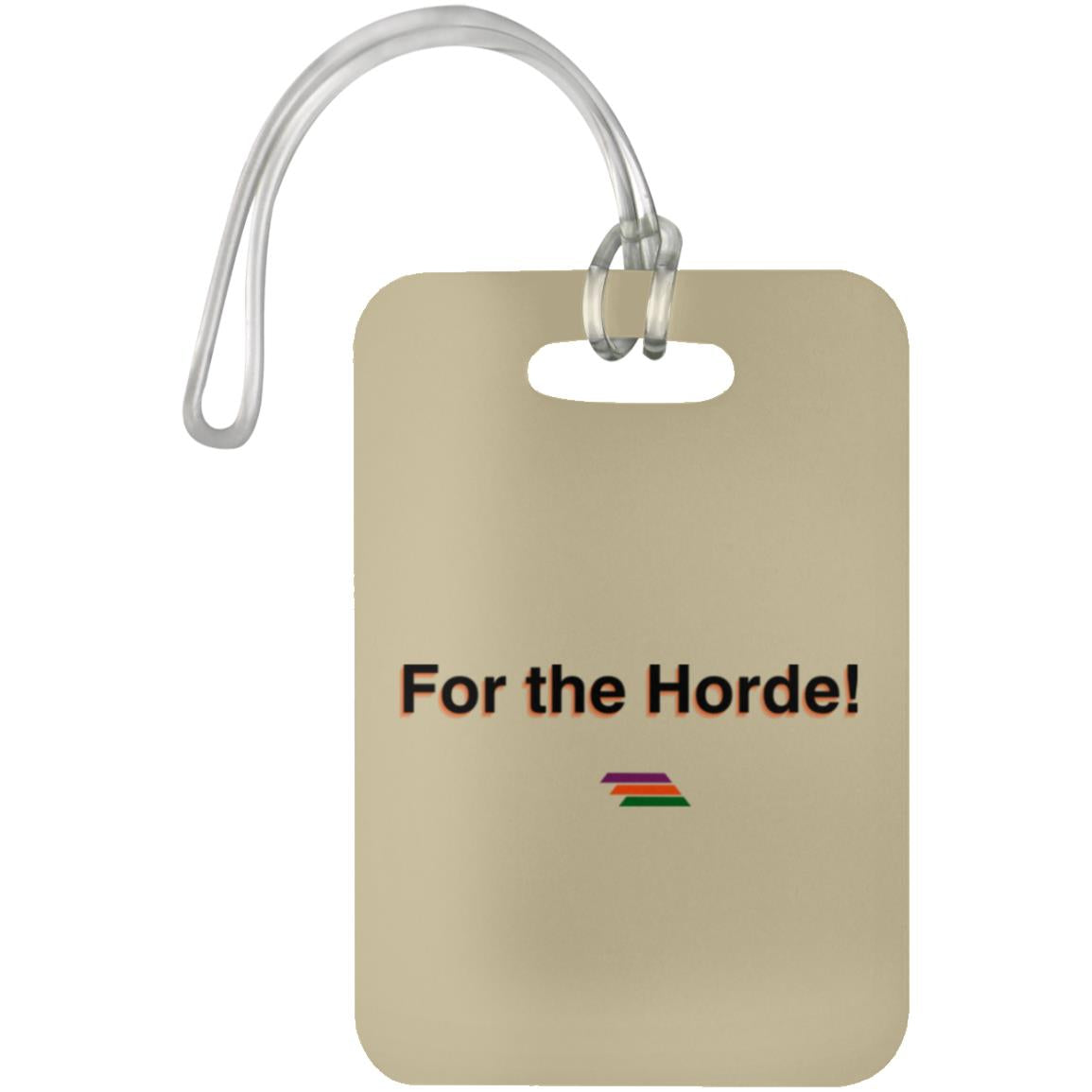 "For the Horde" Luggage Bag Tag | BetterSaid.co