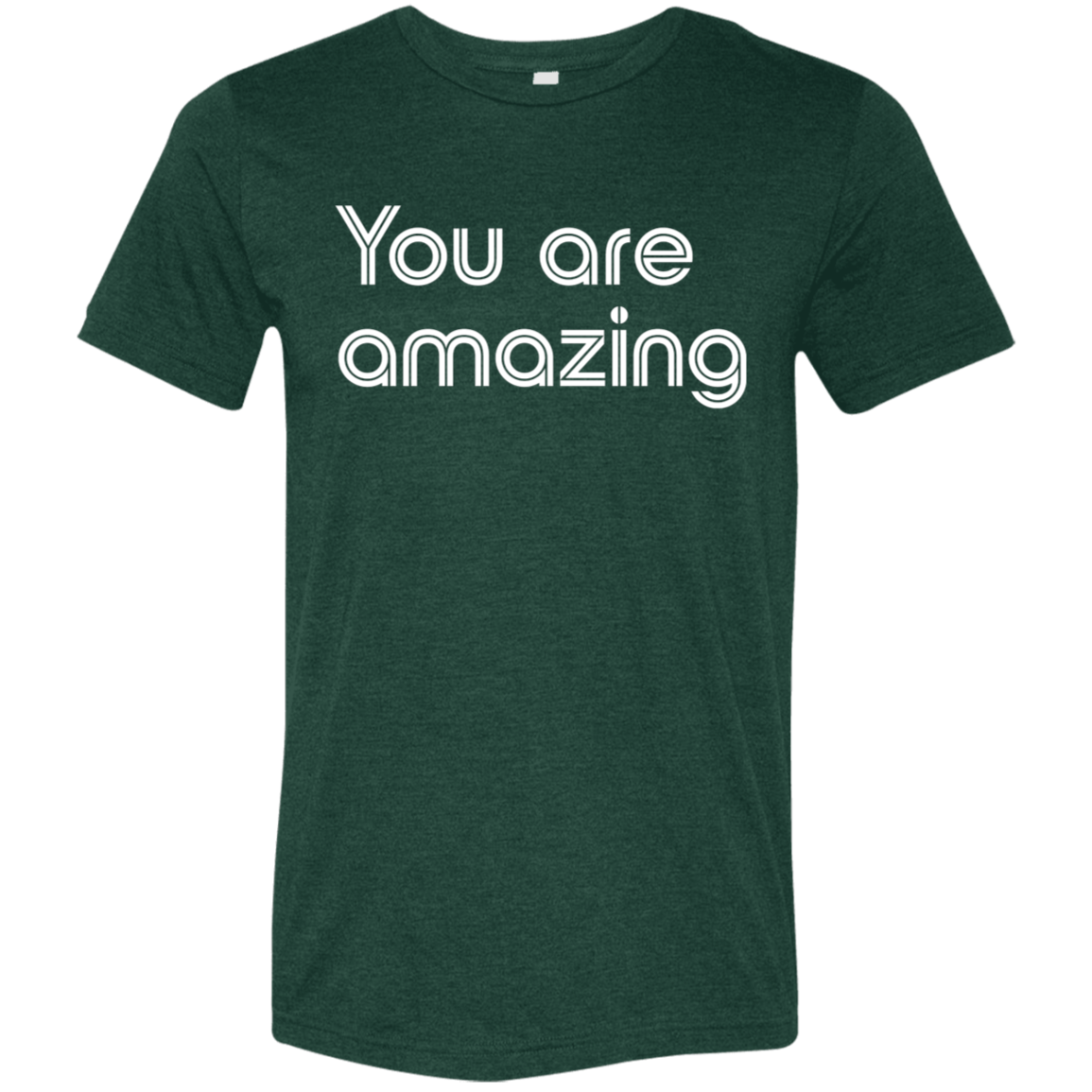 "You're Amazing" Tri-blend T-shirt | BetterSaid.co