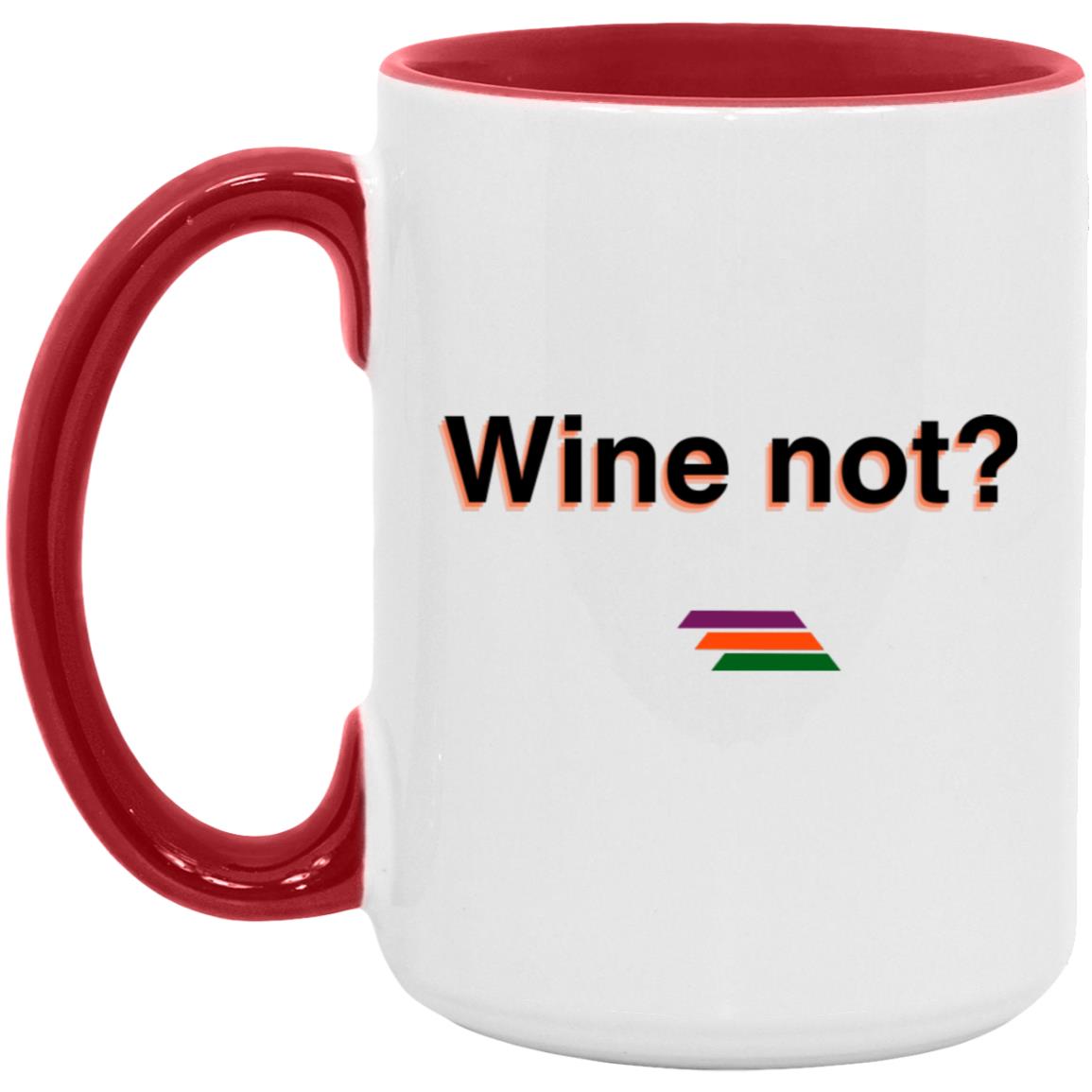 "Wine not?" Coffee Cups | BetterSaid.co