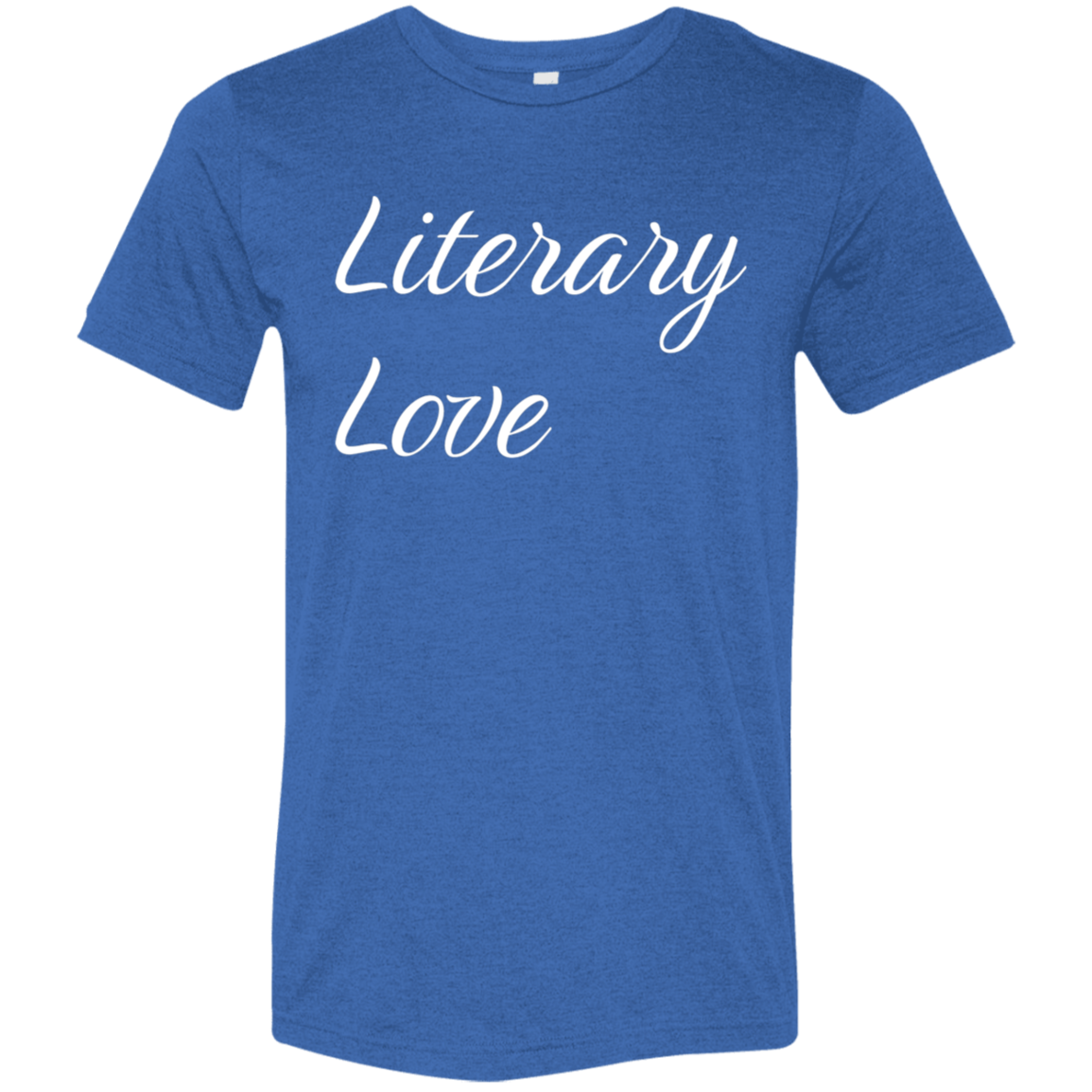 "Literary Love" Tri-blend T-shirt (white font) | BetterSaid.co