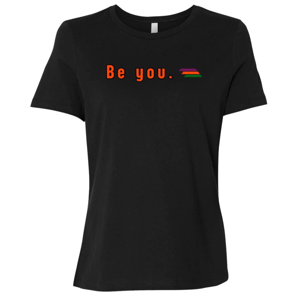 "Be you." Womens Relaxed T-shirt | BetterSaid.co