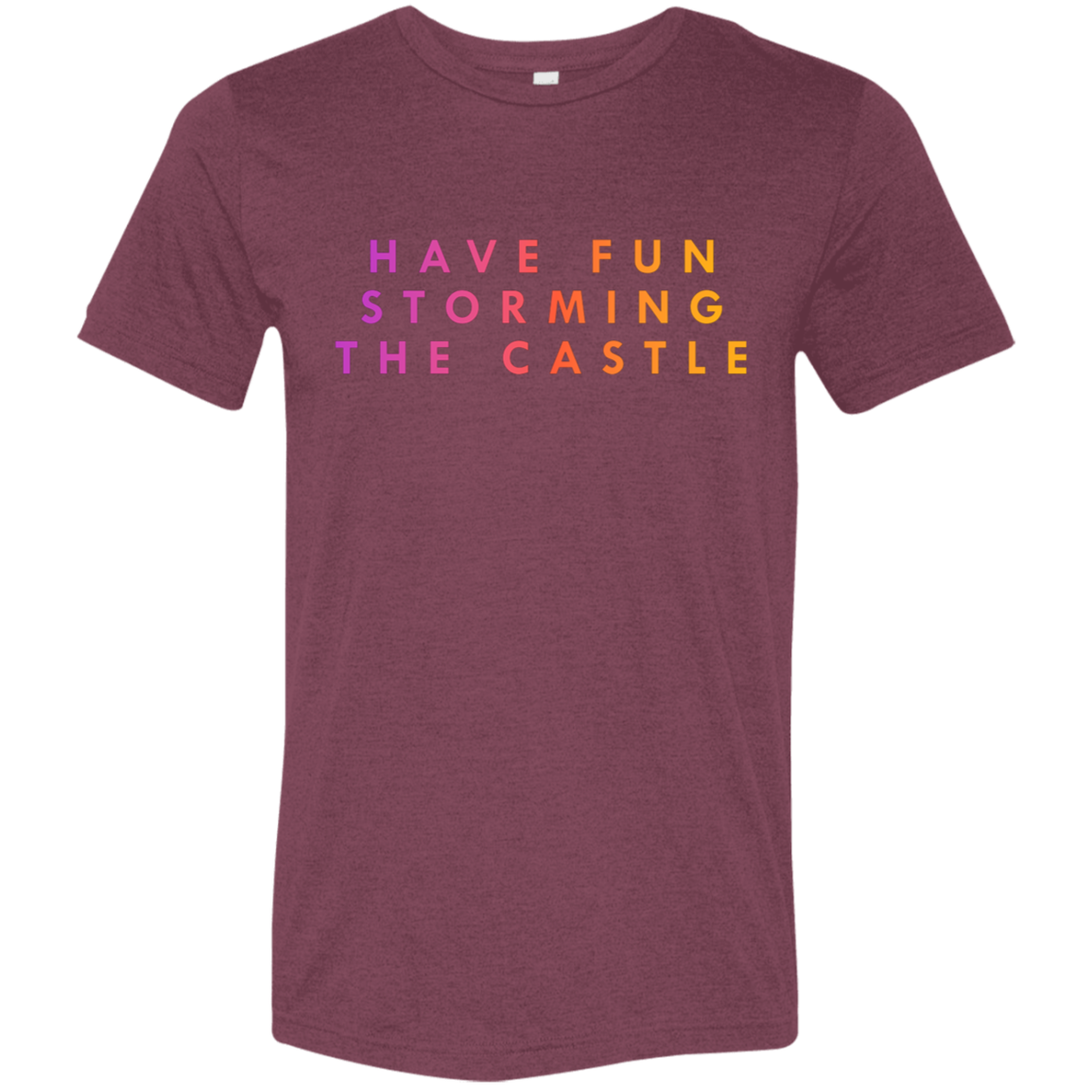 "Have fun storming the castle" Tri-blend T-shirt