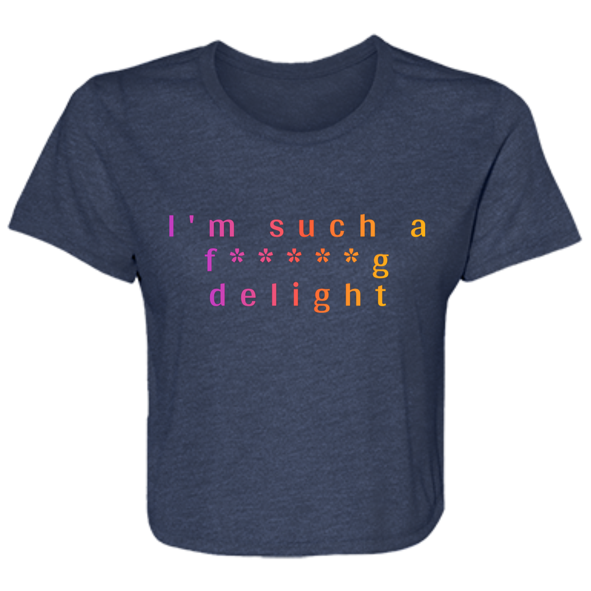 "I'm such a delight" Womens Crop Top | BetterSaid.co