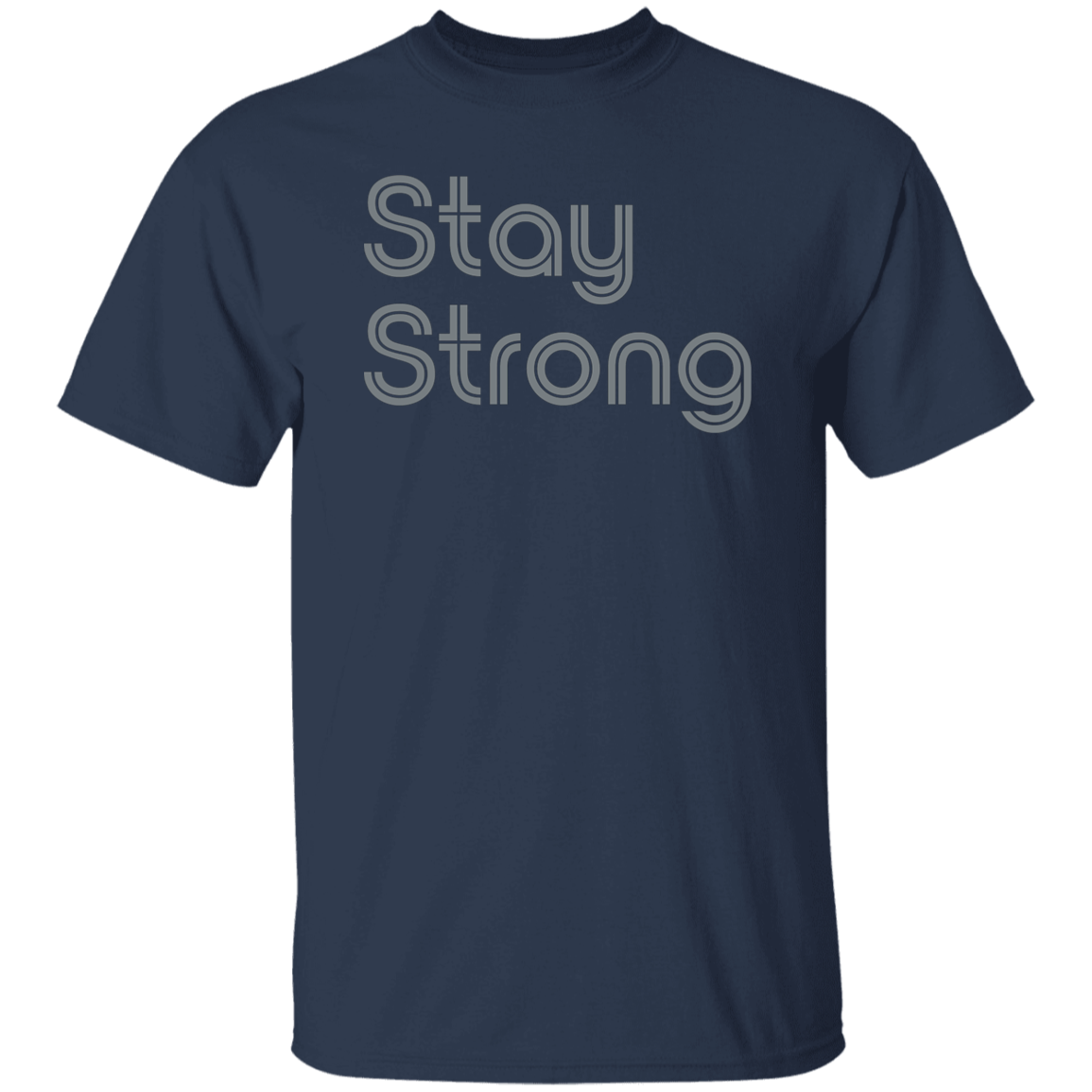 "Stay strong" Mens T-shirt | BetterSaid.co