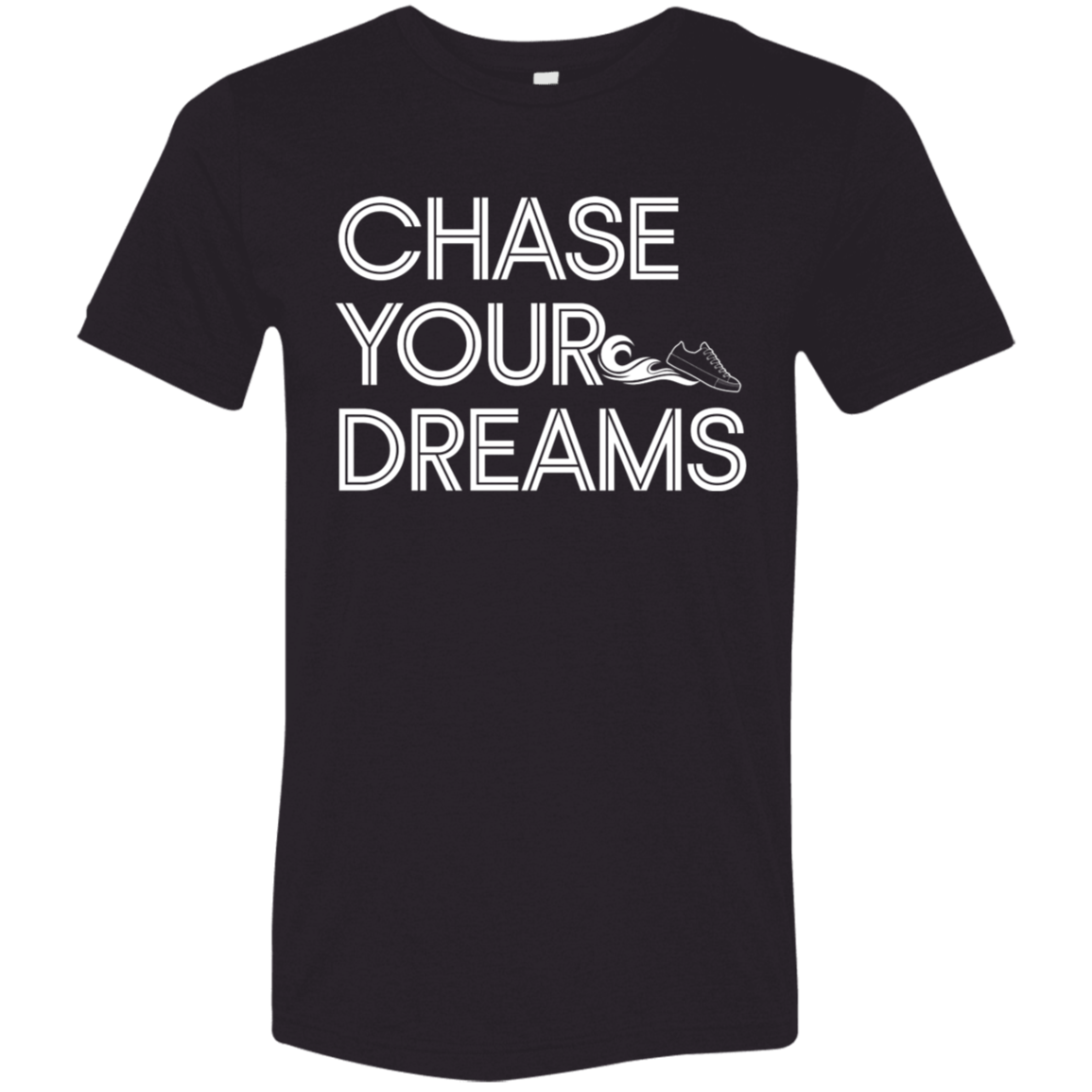 "Chase Your Dreams" Tri-blend T-shirt | BetterSaid.co