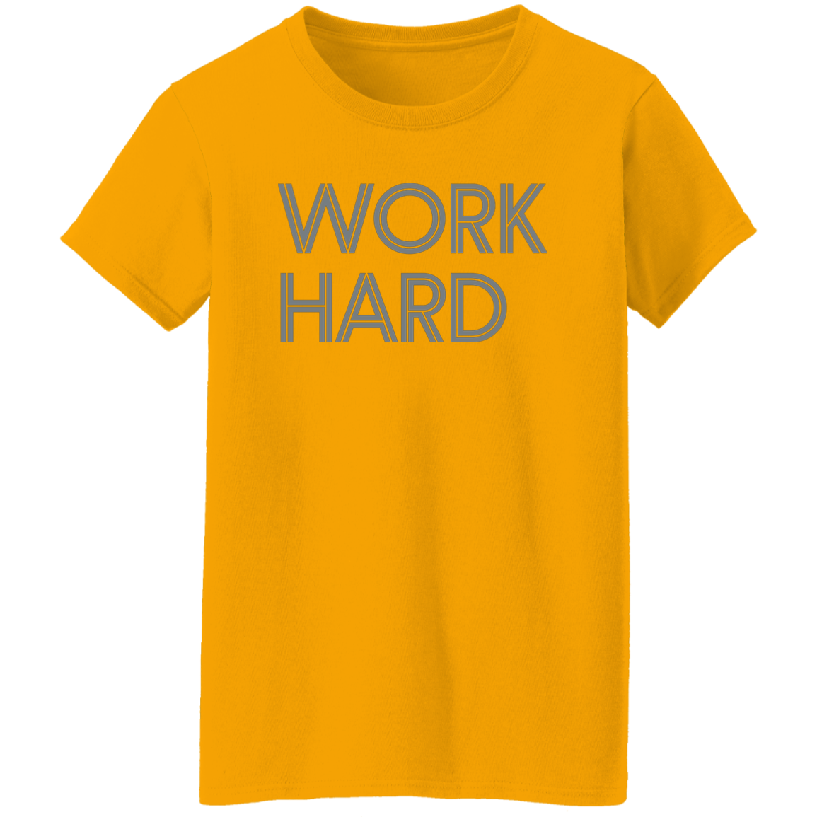 "Work Hard" Womens T-shirt | BetterSaid.co
